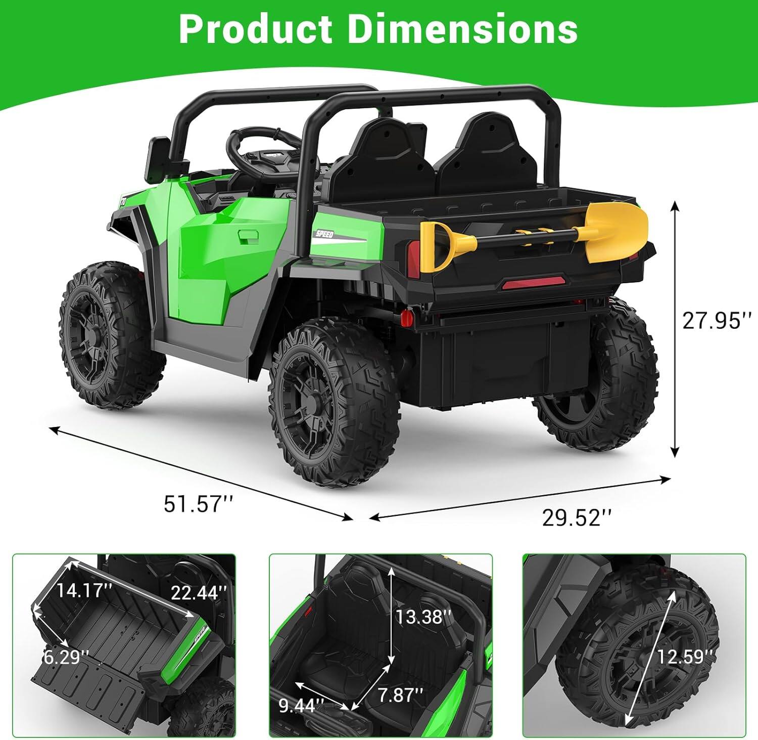 Product Dimensions

- Length: 51.57"
- Width: 29.52"
- Height: 27.95"
- Seat Height: 14.17"
- Seat Width: 22.44"
- Wheelbase: 13.38"
- Ground Clearance: 6.29"
- Seat Depth: 9.44"
- Seat Back Height: 7.87"
- Tire Diameter: 12.59"