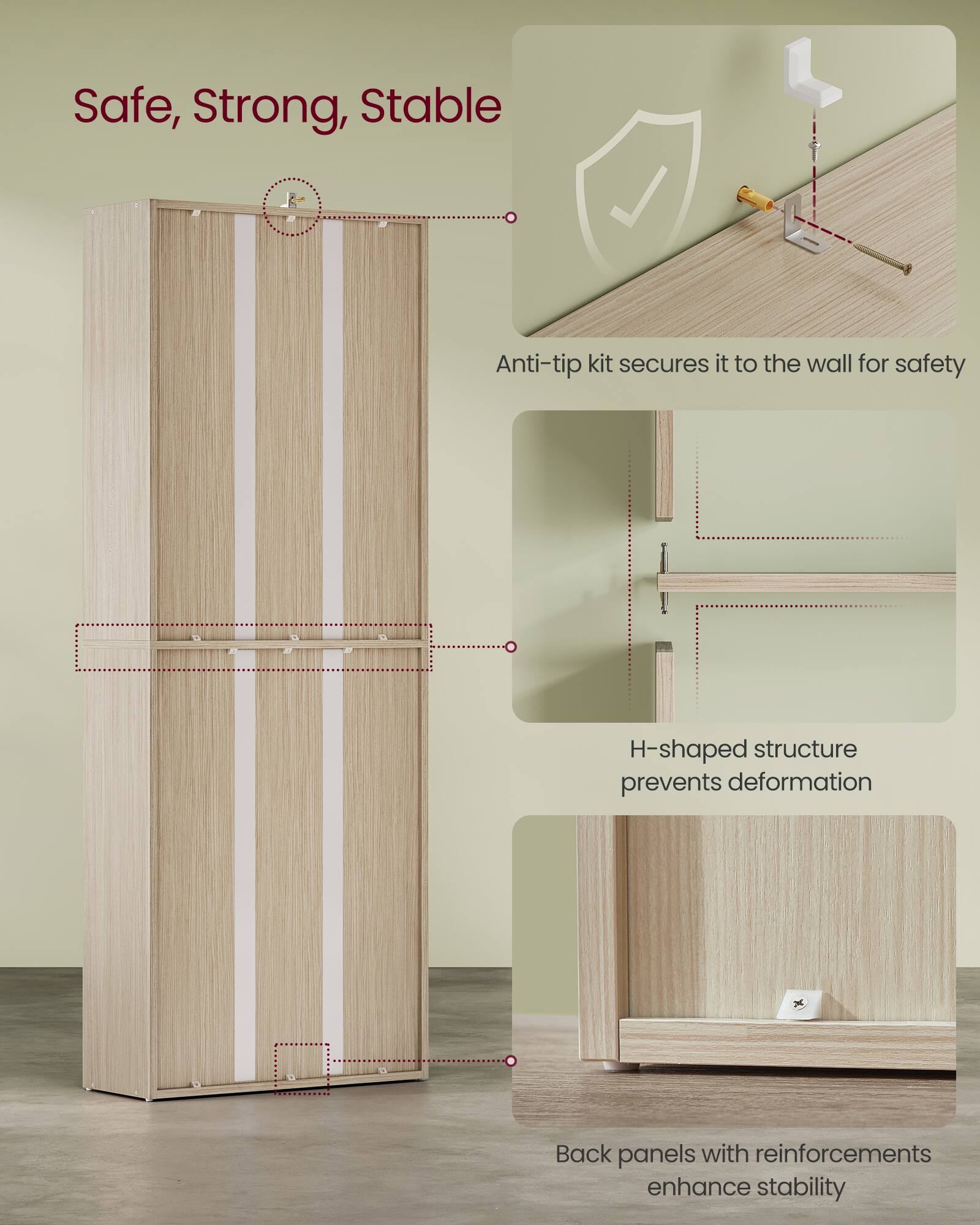 Safe, Strong, Stable

- Anti-tip kit secures it to the wall for safety
- H-shaped structure prevents deformation
- Back panels with reinforcements enhance stability