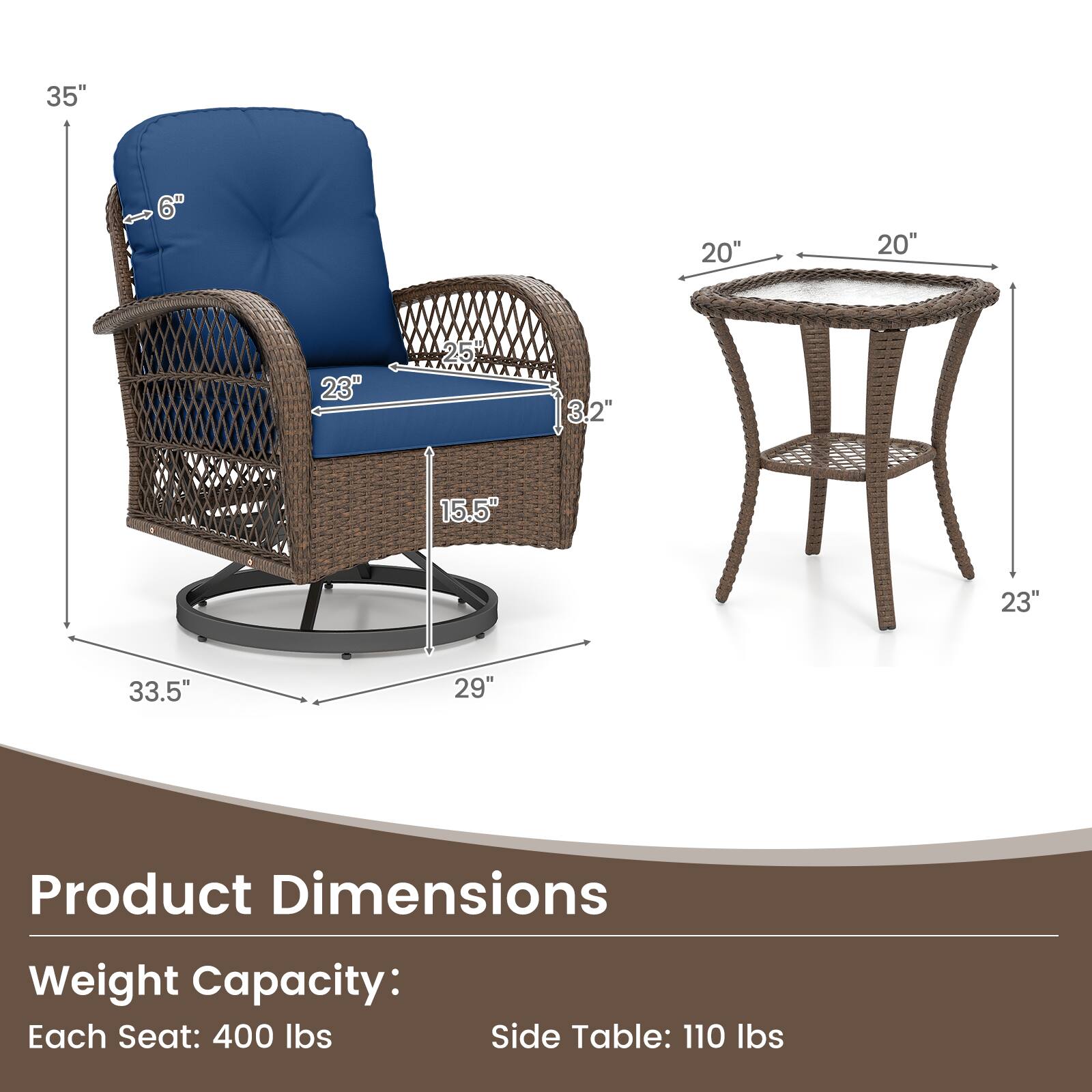 35" 6" 20" 20" 23" 25" 3.2" 15.5" 23" 33.5" 29"  
Product Dimensions  
Weight Capacity:  
Each Seat: 400 lbs  
Side Table: 110 lbs