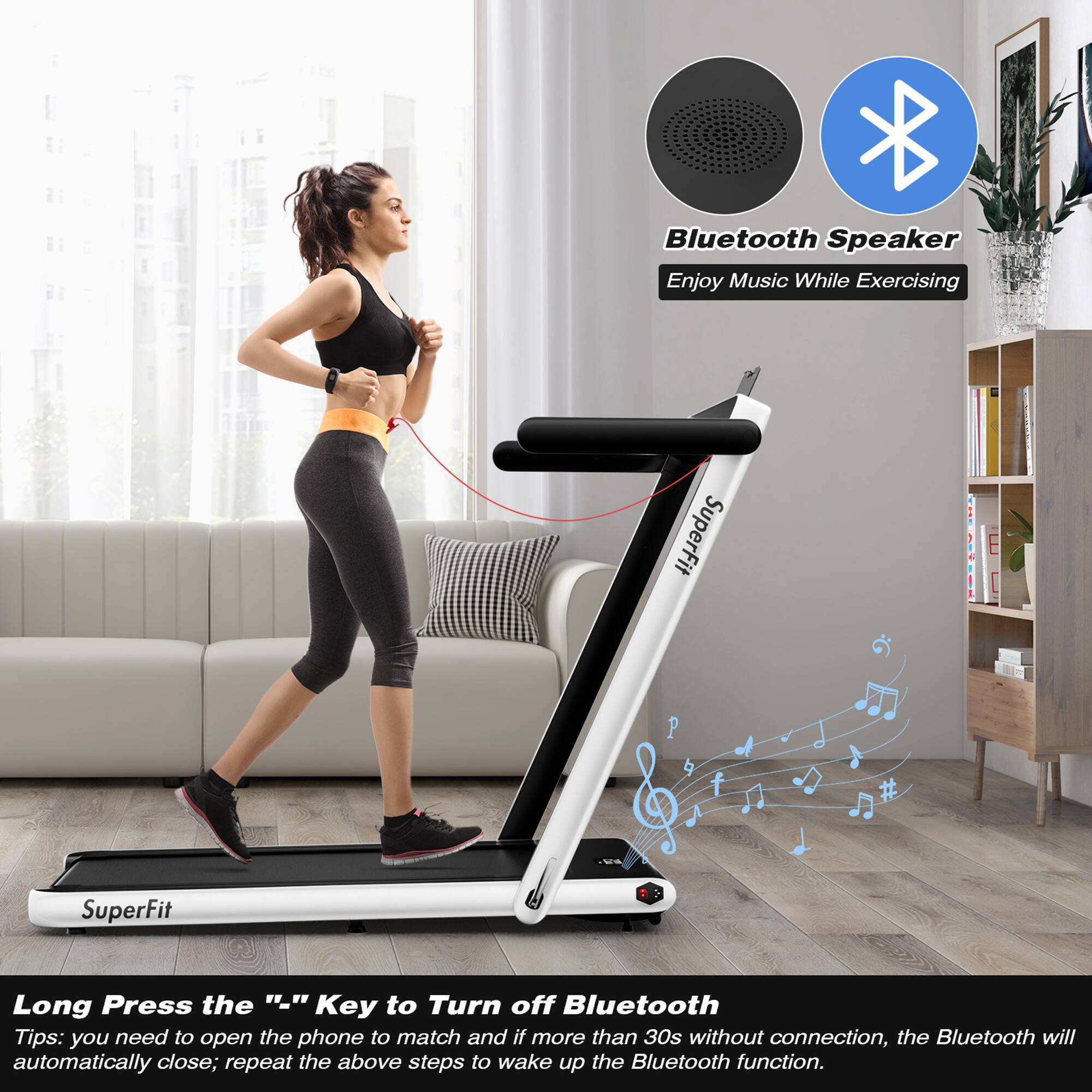 Bluetooth Speaker  
Enjoy Music While Exercising  

SuperFit  

Long Press the "..." Key to Turn off Bluetooth  

Tips: you need to open the phone to match and if more than 30s without connection, the Bluetooth will automatically close; repeat the above steps to wake up the Bluetooth function.