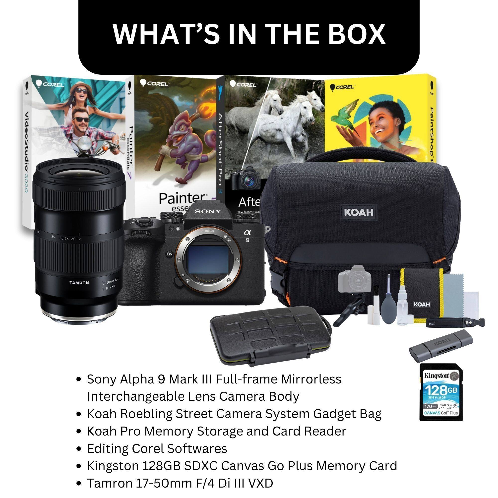 WHAT'S IN THE BOX

VideoStudio 2020 COREL
Aftershot Pro COREL
Painter: Essentials COREL
PaintShop COREL

Sony Alpha 9 Mark III Full-frame Mirrorless Interchangeable Lens Camera Body
Koah Roebling Street Camera System Gadget Bag
Koah Pro Memory Storage and Card Reader
Editing Corel Softwares
Kingston 128GB SDXC Canvas Go Plus Memory Card
Tamron 17-50mm F/4 Di III VXD