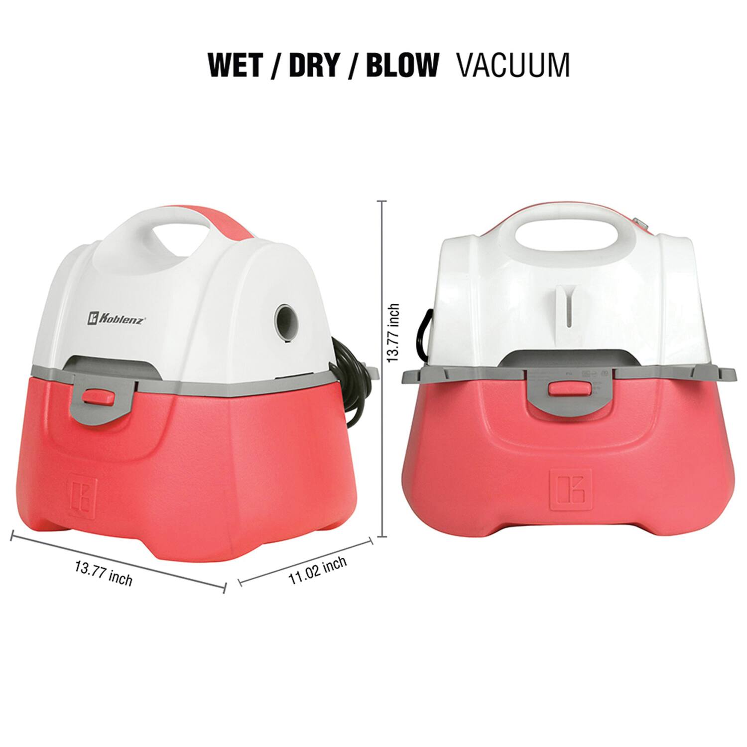 WET / DRY / BLOW VACUUM

Koblenz

13.77 inch
11.02 inch
13.77 inch