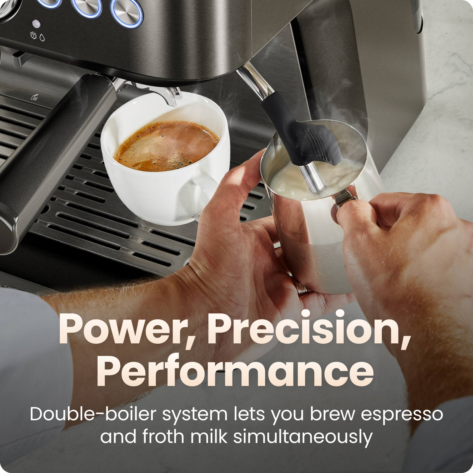 Power, Precision, Performance

Double-boiler system lets you brew espresso and froth milk simultaneously