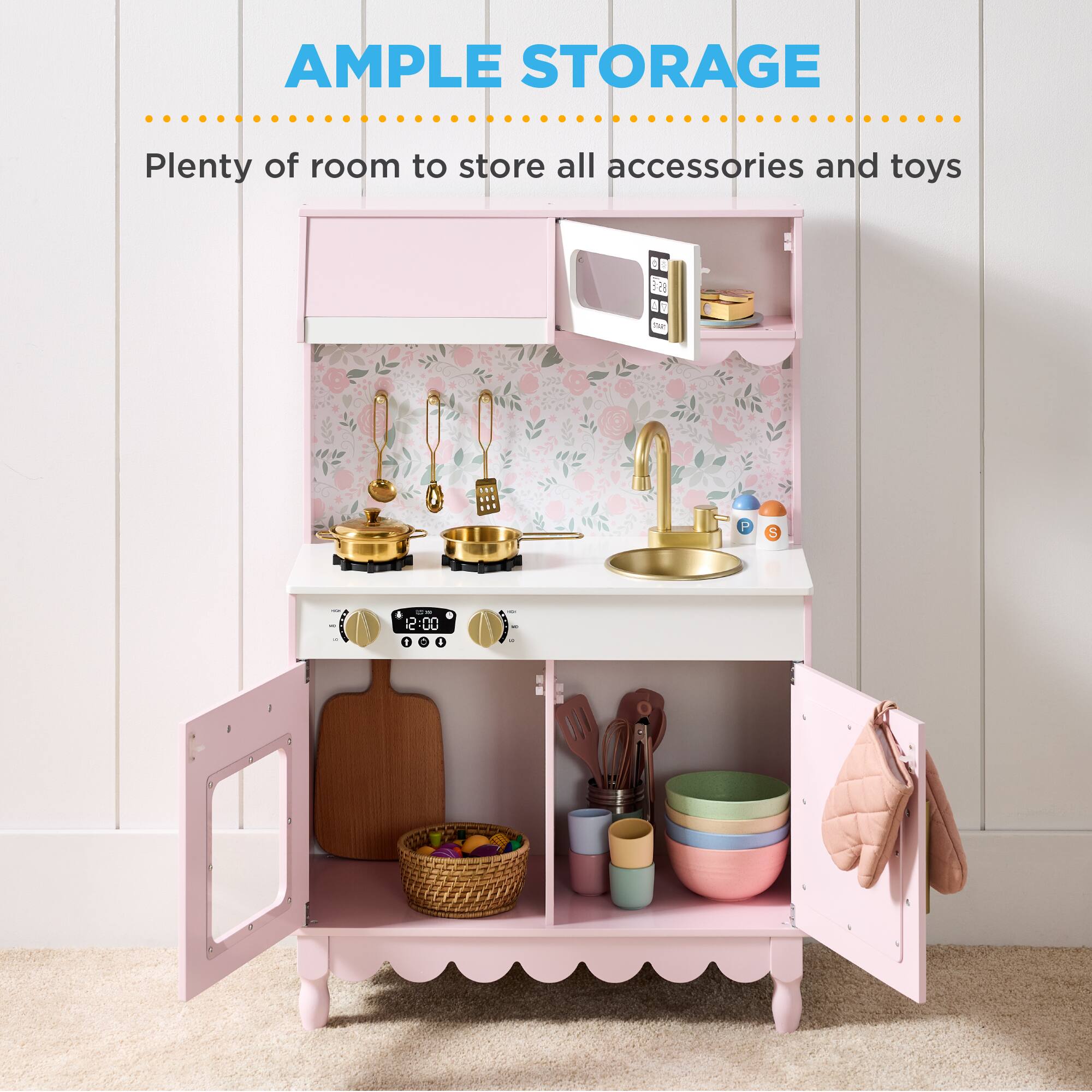 AMPLE STORAGE  
Plenty of room to store all accessories and toys