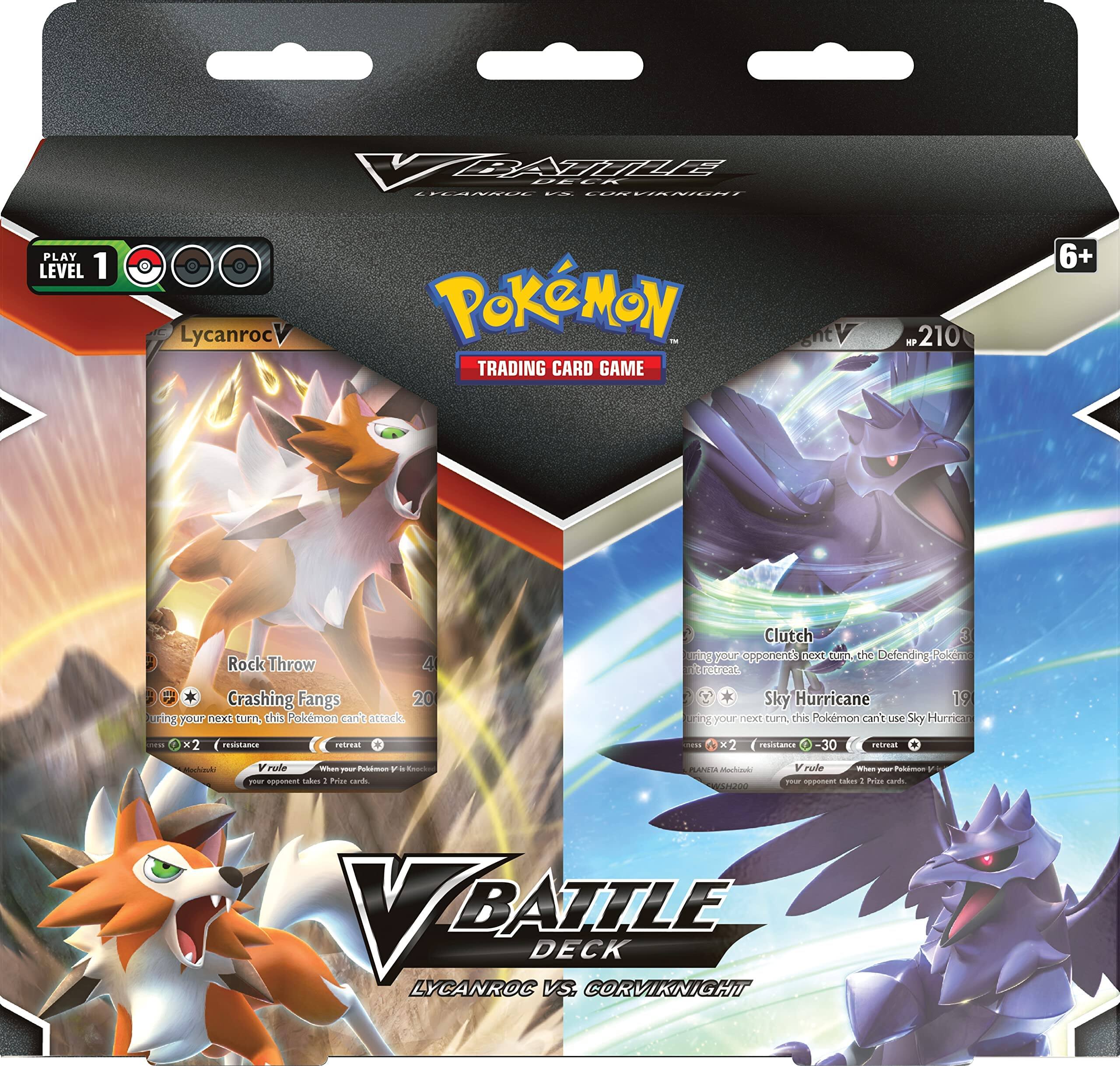 Byine BECK ASCANRUE - ORVINIORT PLAY LEVEL 1  
LycanrocV  
Pokémon TRADING CARD GAME  
hp 210  
Rock Throw 4  
Crashing Fangs 20  
During your next turn, this Pokémon can't attack.  
Clutch 3  
Sky Hurricane 19  
During your next turn, this Pokémon can't use Sky Hurricane.  
V rule: When 1 Pokémon + this Pokémon become 1 Pokémon, your opponent takes 2 Prize cards.  
2 resistance -30  
1 resistance -2  
V rule: When 1 Pokémon + this Pokémon become 1 Pokémon, your opponent takes 2 Prize cards.  

V BATTLE DECK  
LYCANROC VS CORVIKNIGHT