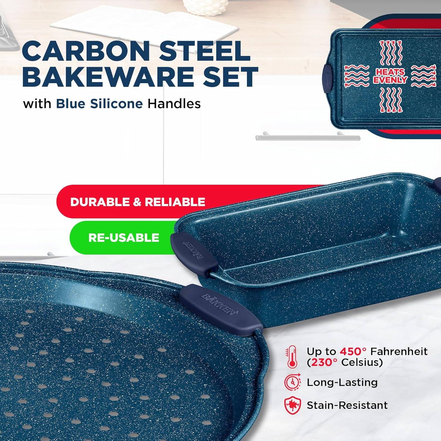 CARBON STEEL BAKEWARE SET with Blue Silicone Handles
HEATS EVENLY
DURABLE & RELIABLE
RE-USABLE
Up to 450 Fahrenheit (230 Celsius)
Long-Lasting
Stain-Resistant