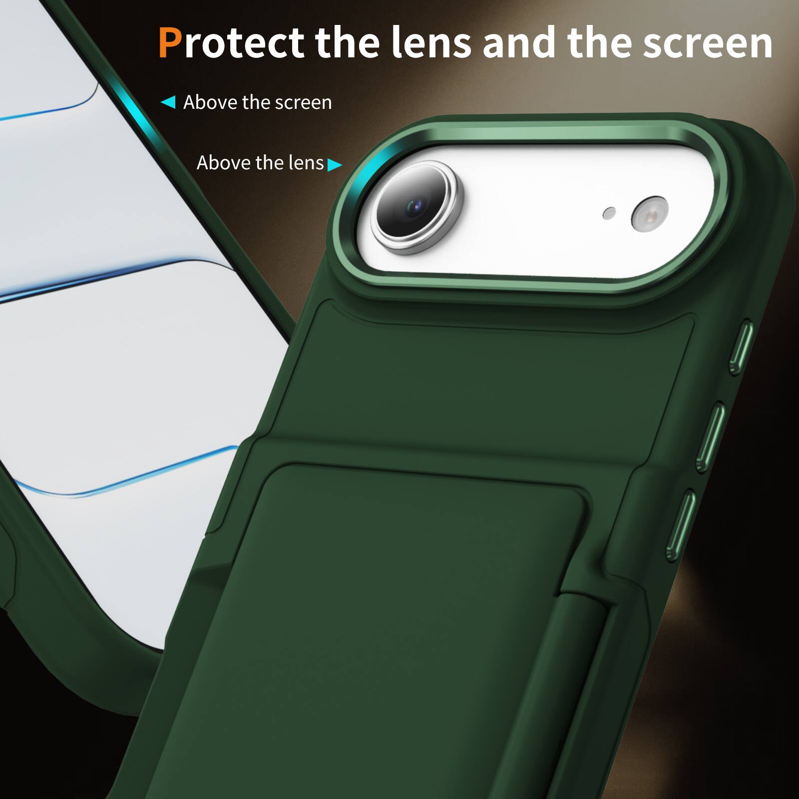 Protect the lens and the screen

- Above the screen
- Above the lens
