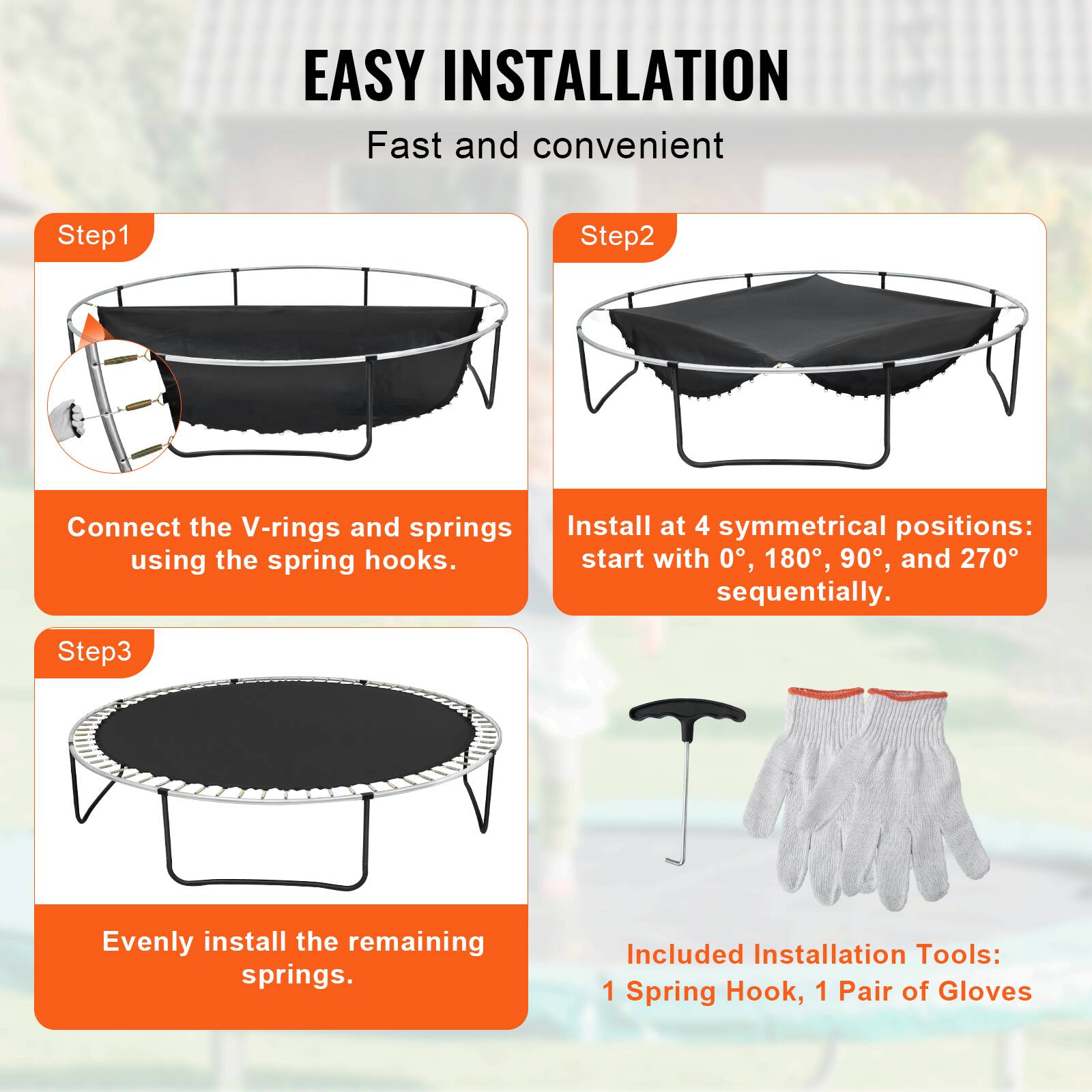 EASY INSTALLATION Fast and convenient

Step1: Connect the V-rings and springs using the spring hooks.
Step2: Install at 4 symmetrical positions: start with 0, 180, 90, and 270 sequentially.
Step3: Evenly install the remaining springs.

Included Installation Tools: 1 Spring Hook, 1 Pair of Gloves