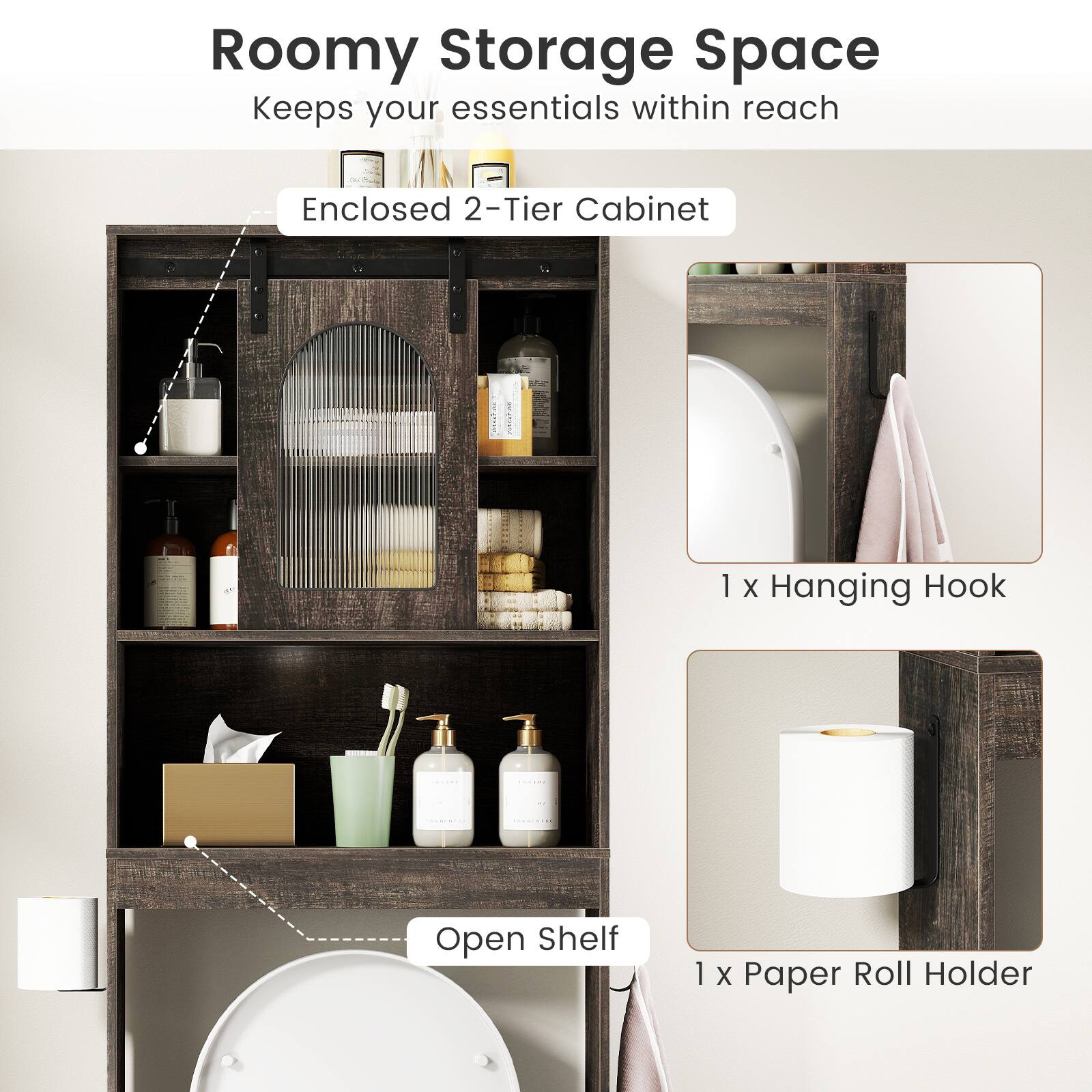 Roomy Storage Space  
Keeps your essentials within reach  

- Enclosed 2-Tier Cabinet  
- 1 x Hanging Hook  
- Open Shelf  
- 1 x Paper Roll Holder