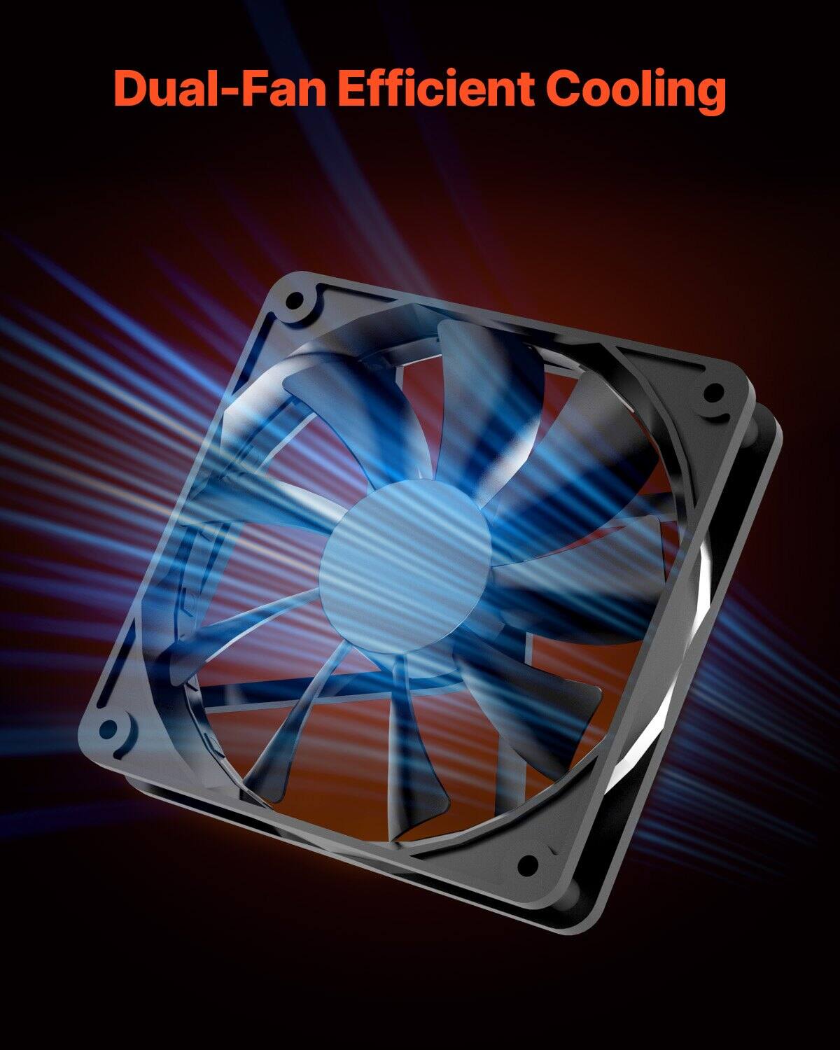 Dual-Fan Efficient Cooling