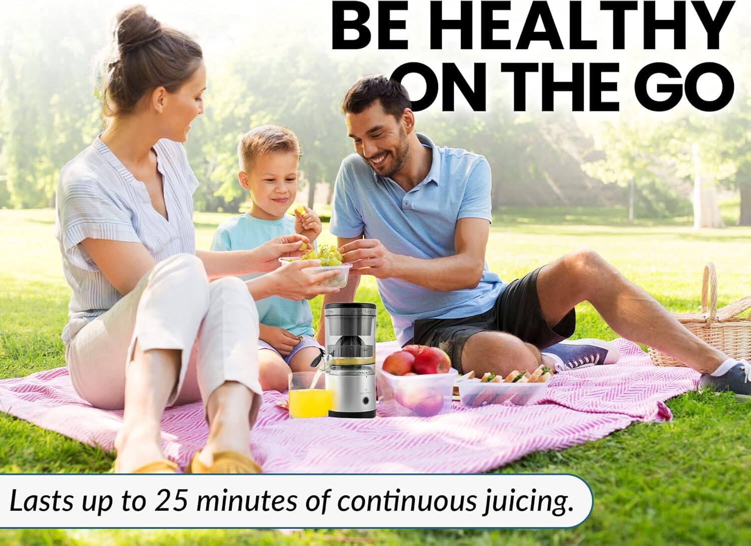 BE HEALTHY ON THE GO

Lasts up to 25 minutes of continuous juicing.