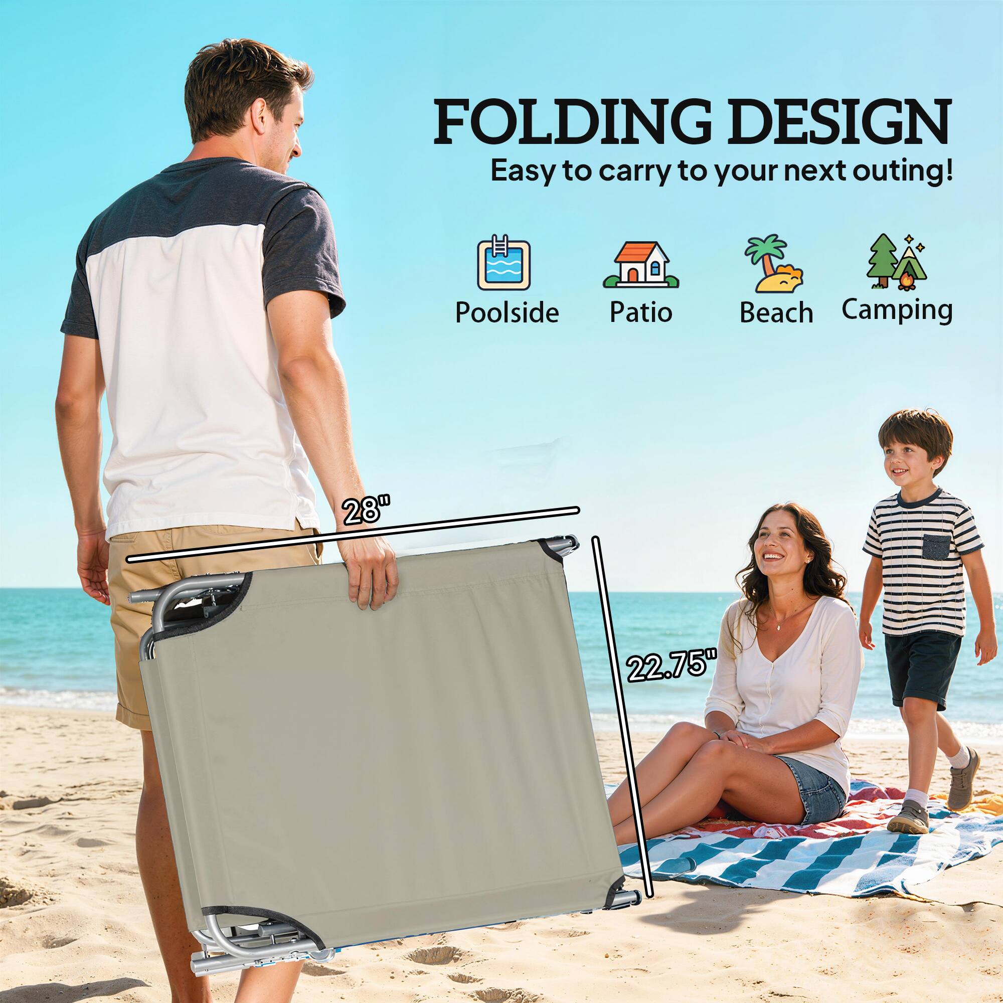FOLDING DESIGN  
Easy to carry to your next outing!  
Poolside Patio Beach Camping  
28" 22.75"