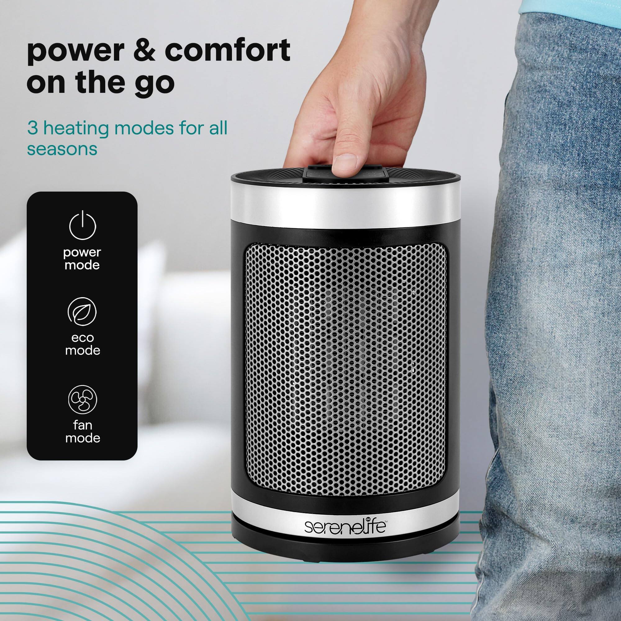 power & comfort on the go  
3 heating modes for all seasons  
power mode  
eco mode  
fan mode  
serenelife