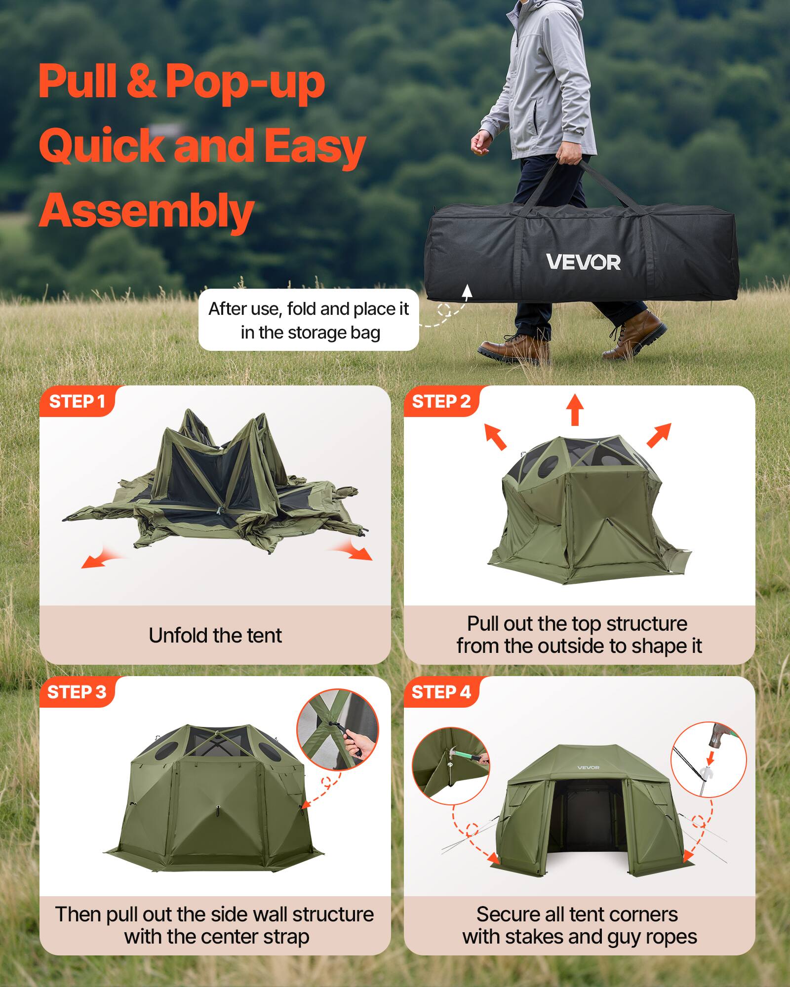 Pull & Pop-up Quick and Easy Assembly

After use, fold and place it in the storage bag

STEP 1
Unfold the tent

STEP 2
Pull out the top structure from the outside to shape it

STEP 3
Then pull out the side wall structure with the center strap

STEP 4
Secure all tent corners with stakes and guy ropes