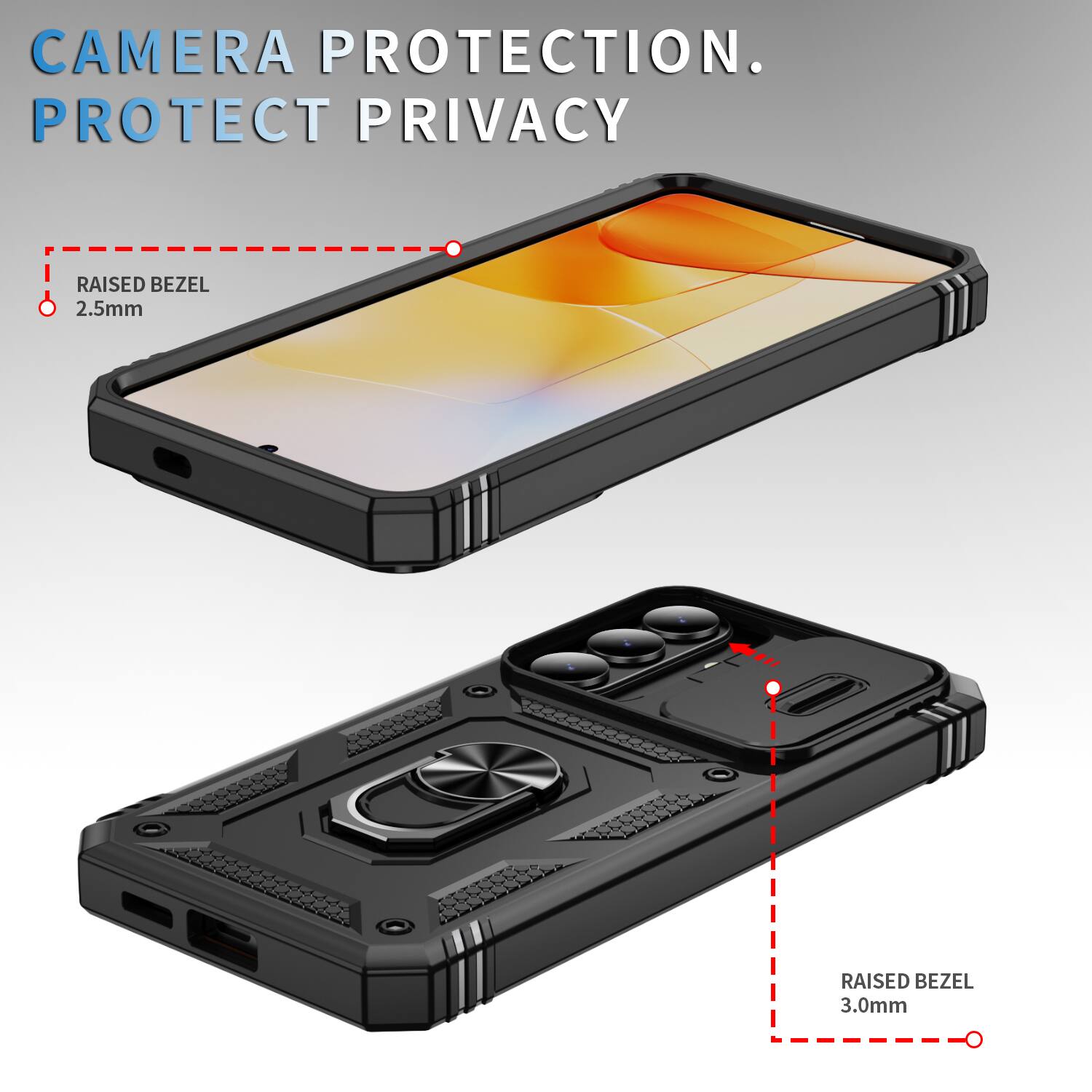 CAMERA PROTECTION.  
PROTECT PRIVACY  
RAISED BEZEL 2.5mm  
RAISED BEZEL 3.0mm
