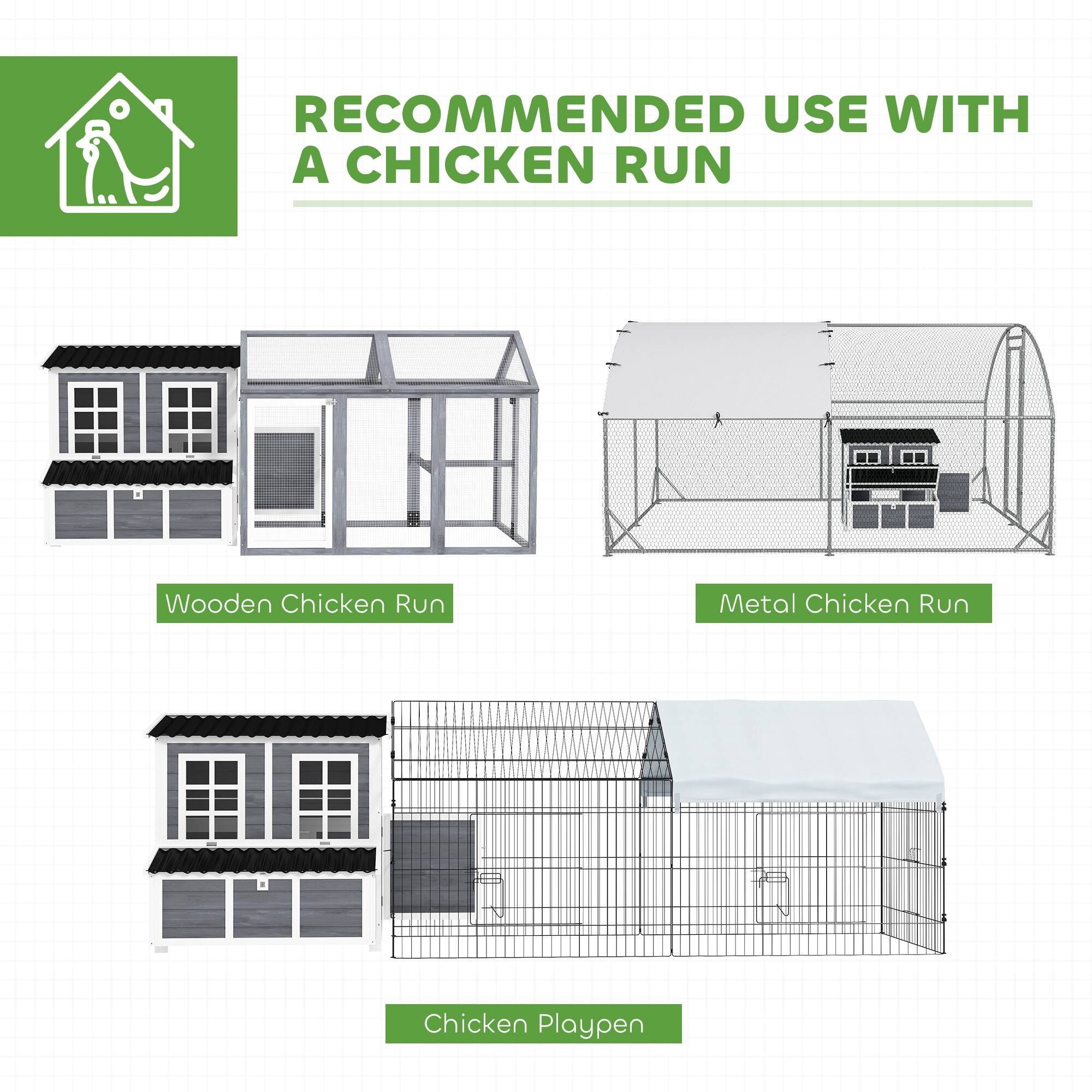 RECOMMENDED USE WITH A CHICKEN RUN

- Wooden Chicken Run
- Metal Chicken Run
- Chicken Playpen