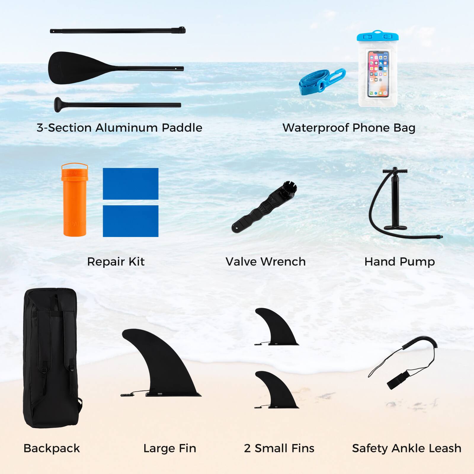 - 3-Section Aluminum Paddle
- Waterproof Phone Bag
- Repair Kit
- Valve Wrench
- Hand Pump
- Backpack
- Large Fin
- 2 Small Fins
- Safety Ankle Leash