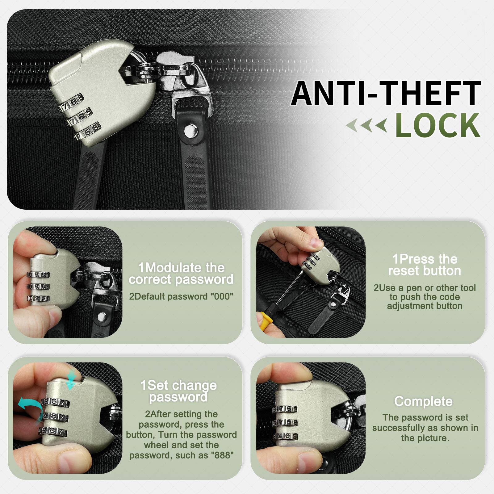 1. **Modulate the correct password**
   - Default password "000"

2. **Set change password**
   - After setting the password, press the button, turn the password wheel and set the password, such as "888"

3. **Press the reset button**
   - Use a pen or other tool to push the code adjustment button

4. **Complete**
   - The password is set successfully as shown in the picture.