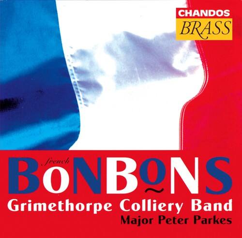 CHANDOS BRASS  
French Bonbons  
Grimethorpe Colliery Band  
Major Peter Parkes