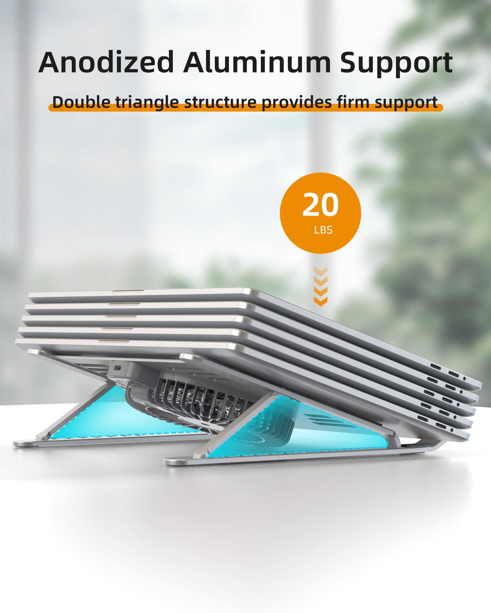 Anodized Aluminum Support  
Double triangle structure provides firm support  
20 LBS