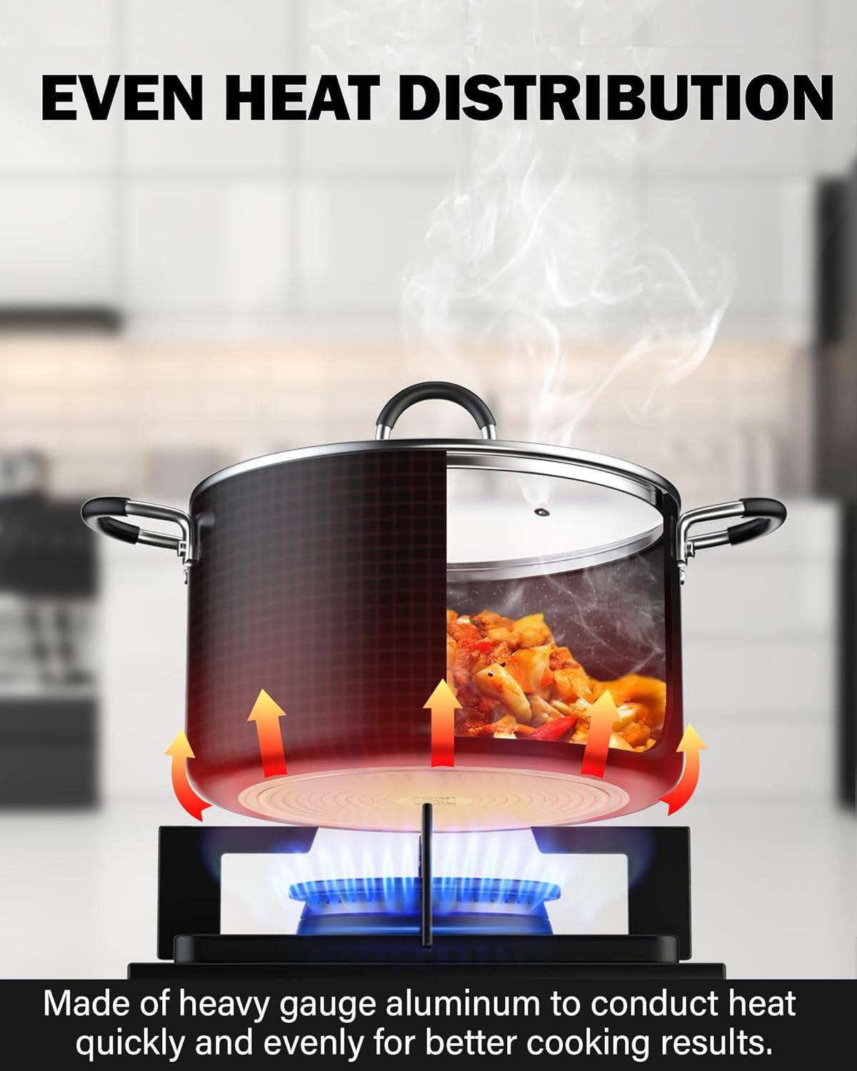 EVEN HEAT DISTRIBUTION

Made of heavy gauge aluminum to conduct heat quickly and evenly for better cooking results.