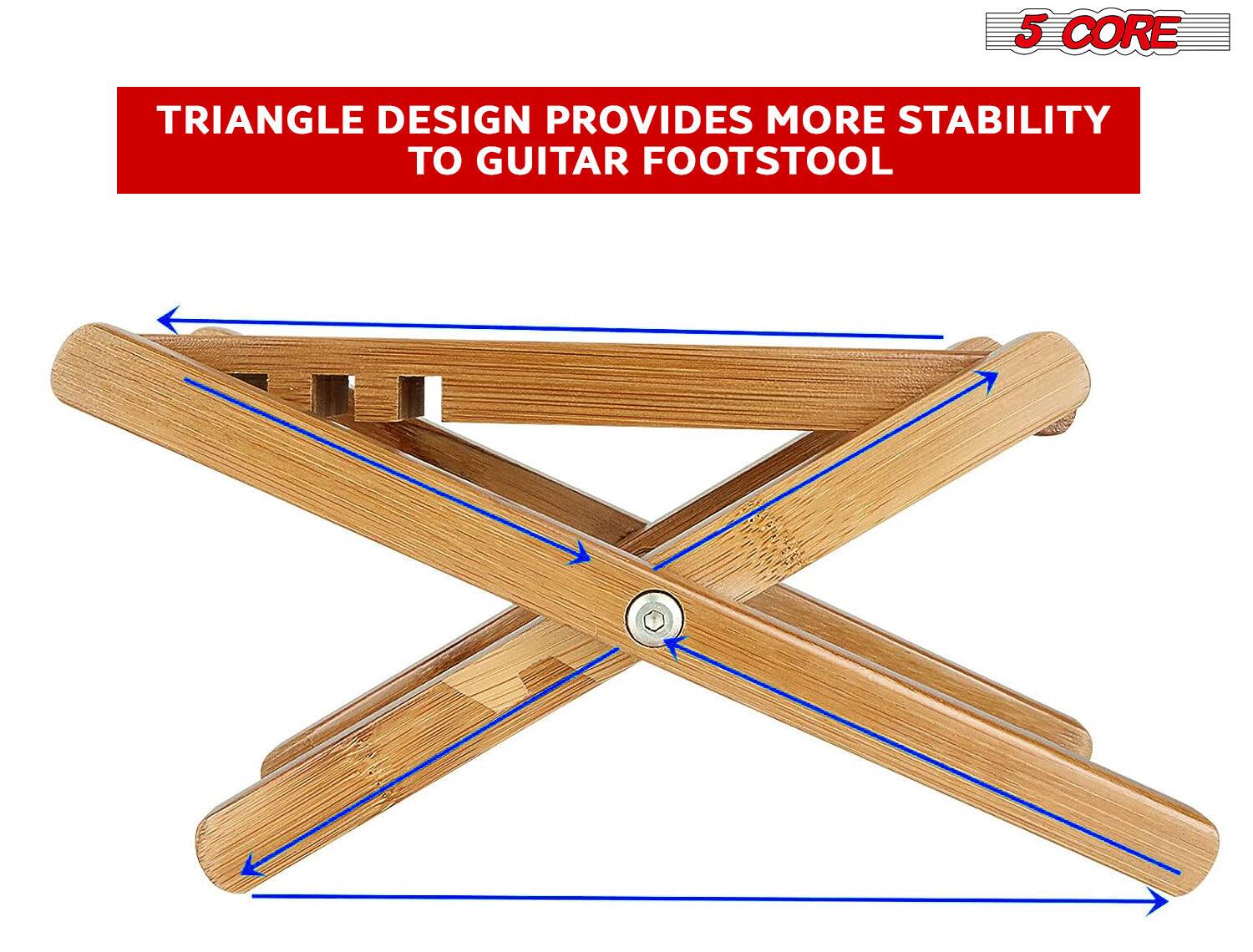 5 CORE, TRIANGLE DESIGN PROVIDES MORE STABILITY TO GUITAR FOOTSTOOL