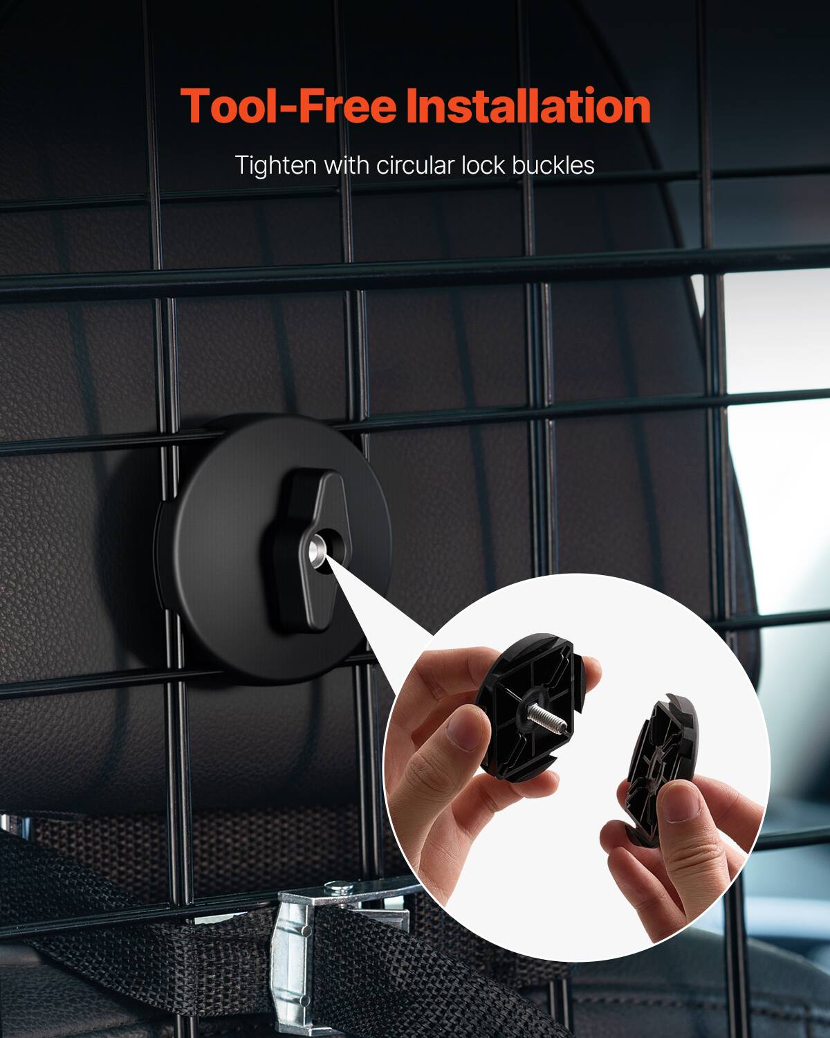 Tool-Free Installation  
Tighten with circular lock buckles