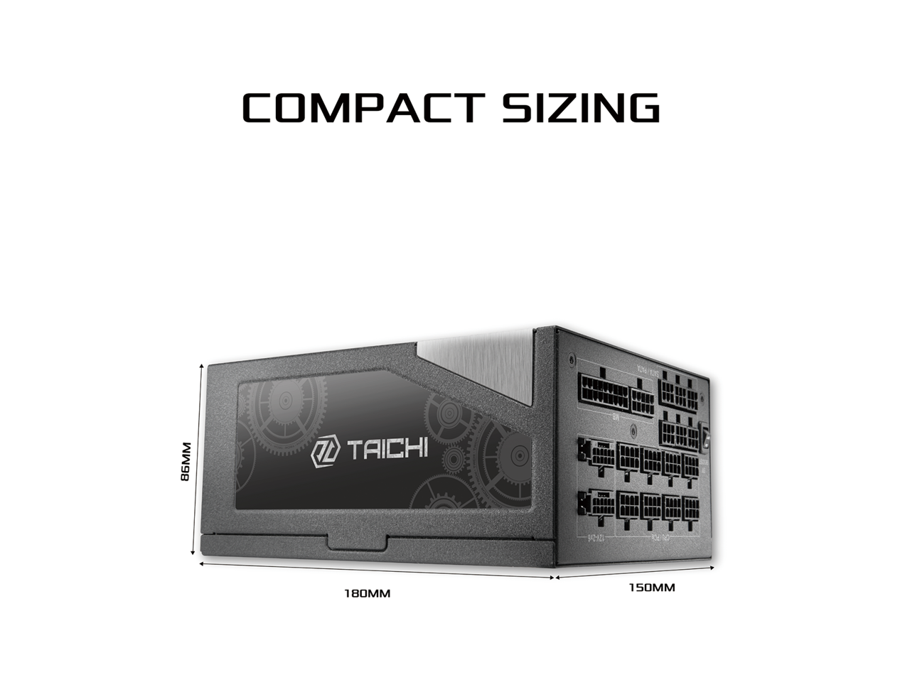 COMPACT SIZING  
TAICHI  
180MM x 150MM x 86MM