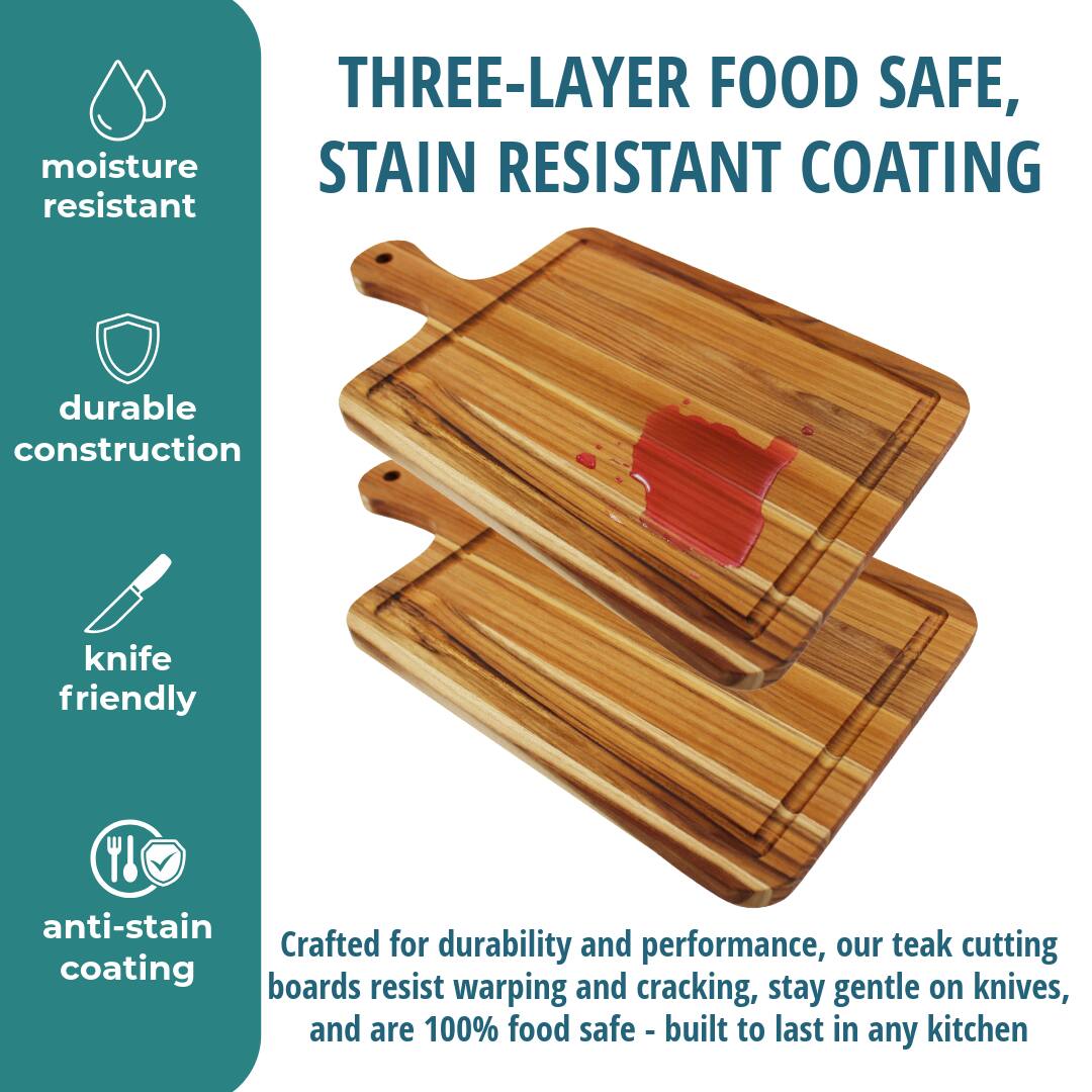 THREE-LAYER FOOD SAFE, STAIN RESISTANT COATING

moisture resistant

durable construction

knife friendly

anti-stain coating

Crafted for durability and performance, our teak cutting boards resist warping and cracking, stay gentle on knives, and are 100% food safe - built to last in any kitchen