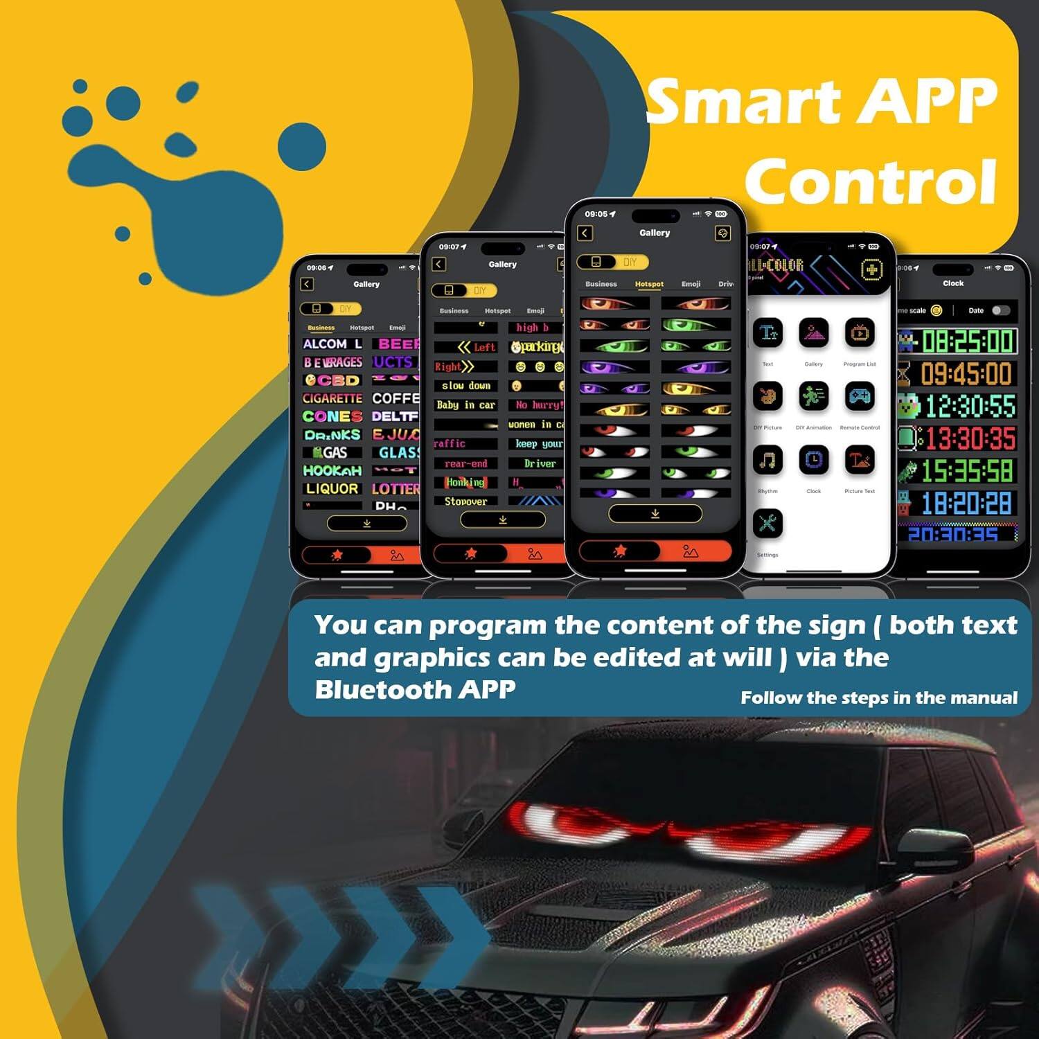 Smart APP Control

You can program the content of the sign (both text and graphics can be edited at will) via the Bluetooth APP. Follow the steps in the manual.

Gallery
- ALCOHOL
- BEVERAGES
- CIGARETTE
- CONES
- DELTF
- GAS
- GLAS
- HOOKAH
- LIQUOR
- LOTTERY
- Baby in car
- Keep your Driver
- Traffic
- Stopover

Gallery
- BEEF
- COFFEE
- DELTF
- E-JUICE
- HOOKAH
- LOTTERY
- Right
- Left
- Slow down
- Honking
- Homing

Gallery
- Business
- Hotspot
- Emoji
- Drive
- Right
- Left
- Slow down
- Traffic
- Baby in car
- Keep your Driver
- Stopover

Gallery
- Clock
- Date
- 08:25:00
- 09:45:00
- 12:30:55
- 13:30:35
- 15:35:58