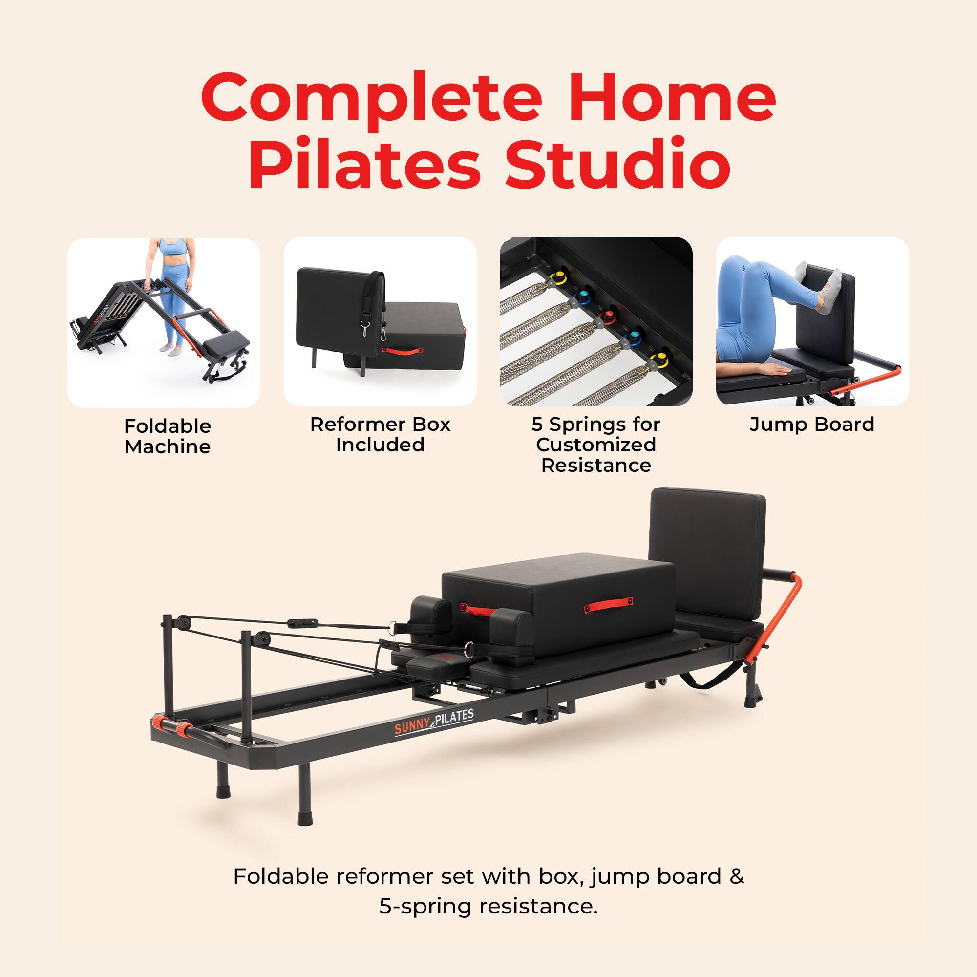 Complete Home Pilates Studio

Foldable Machine
Reformer Box Included
5 Springs for Customized Resistance
Jump Board

SUNNY PILATES

Foldable reformer set with box, jump board & 5-spring resistance.