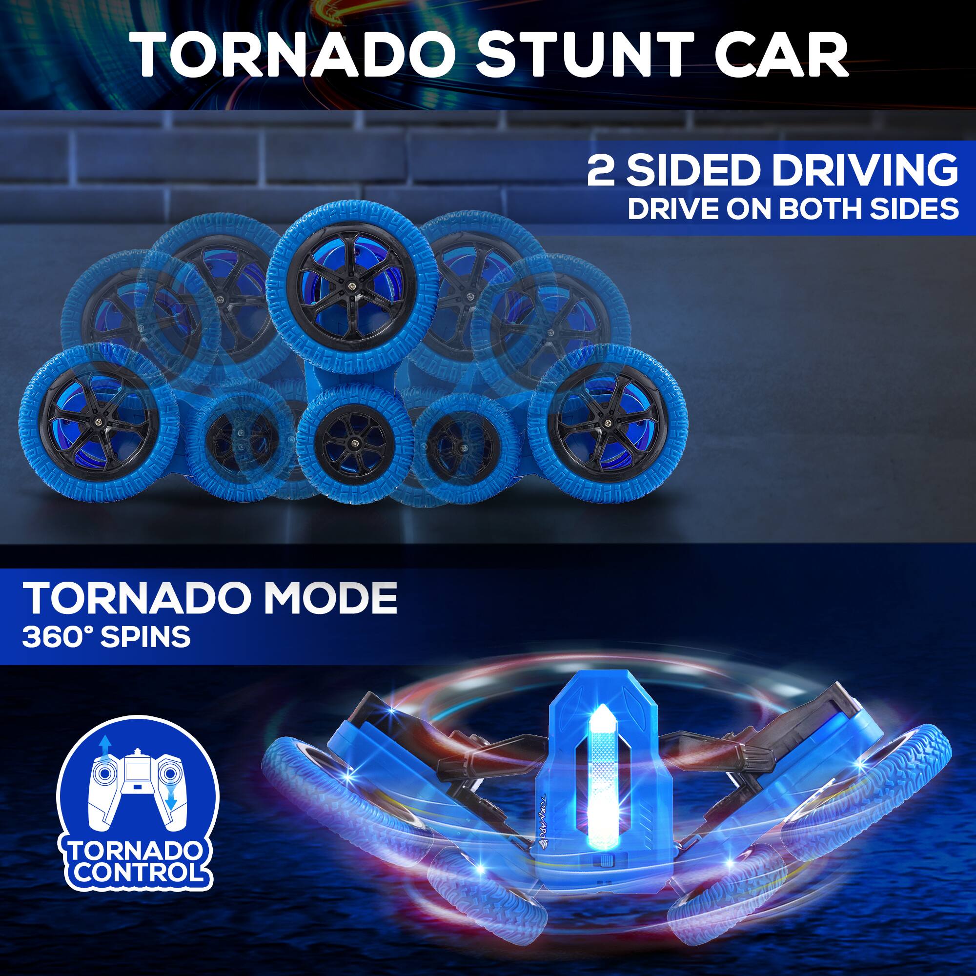 TORNADO STUNT CAR, 2 SIDED DRIVING DRIVE ON BOTH SIDES, TORNADO MODE 360° SPINS, TORNADO CONTROL