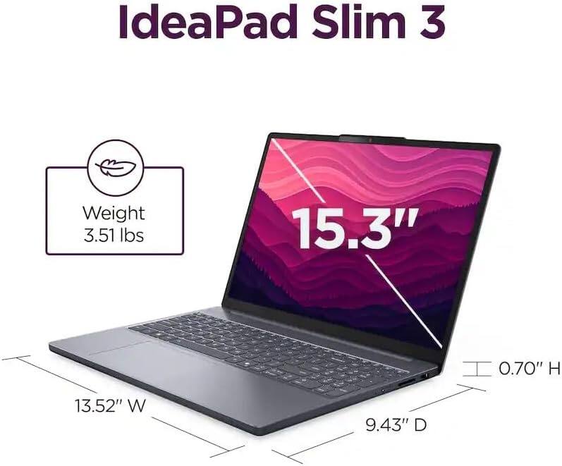 IdeaPad Slim 3  
Weight: 3.51 lbs  
15.3"  
0.70" H  
13.52" W  
9.43" D