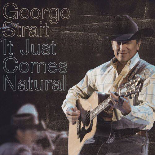 George Strait  
It Just Comes Natural