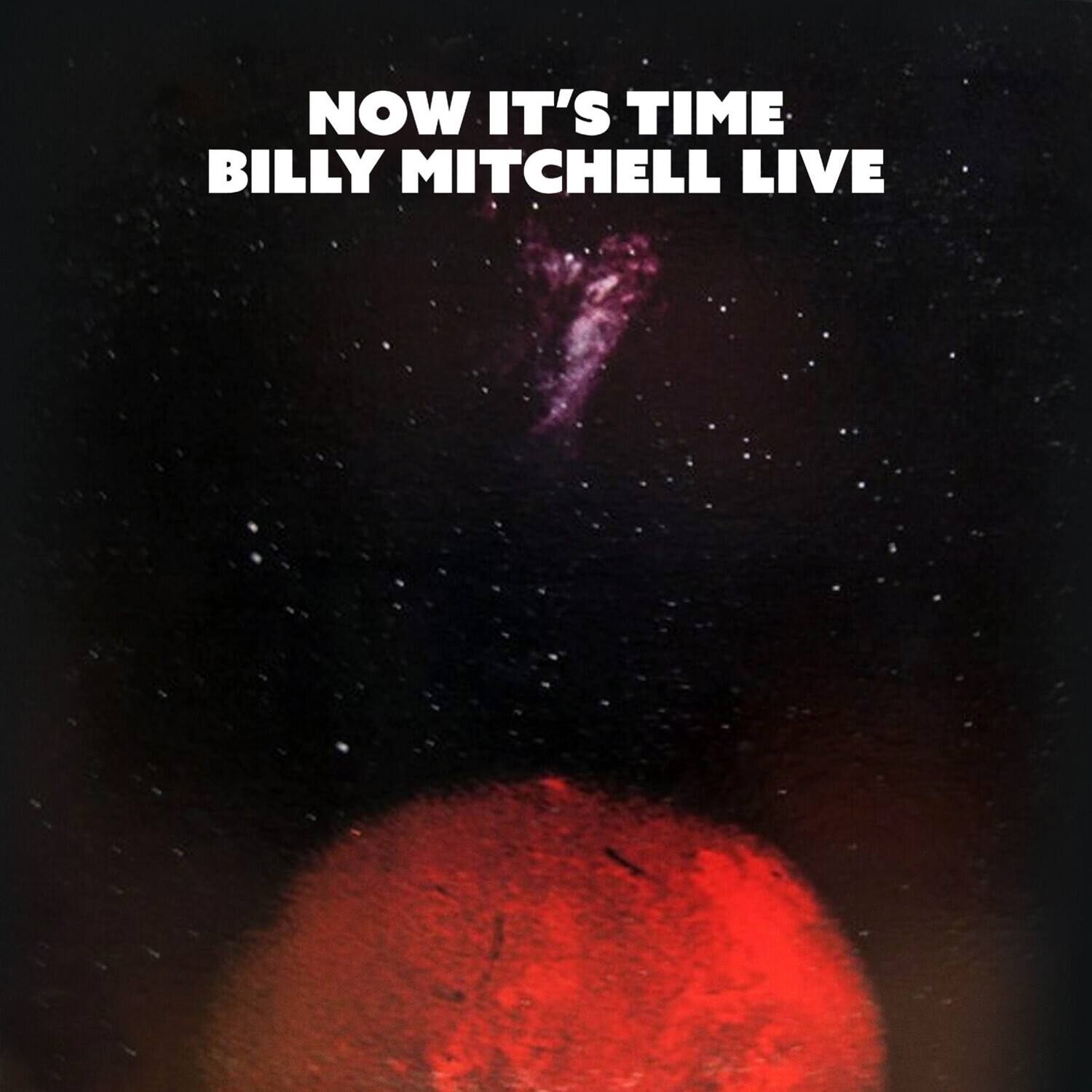 NOW IT'S TIME  
BILLY MITCHELL LIVE