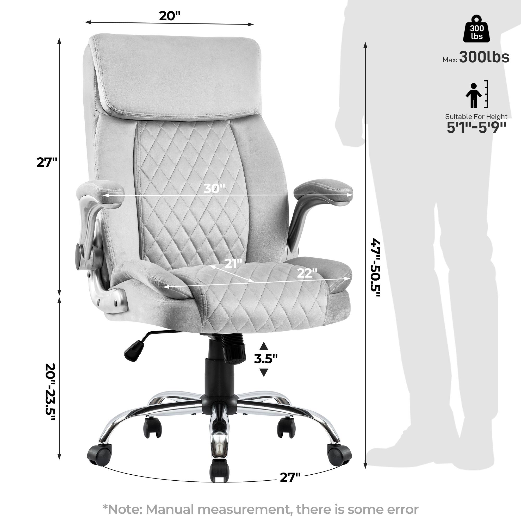 - 20" (Width)
- 300 lbs (Max Weight)
- 300 lbs (Max Weight)
- Suitable For Height 5'1" - 5'9"
- 27" (Height)
- 30" (Depth)
- 21" (Seat Width)
- 22" (Seat Depth)
- 47" - 50.5" (Armrest Height)
- 20" - 23.5" (Seat Height)
- 3.5" (Casters)
- 27" (Base Diameter)
- *Note: Manual measurement, there is some error
