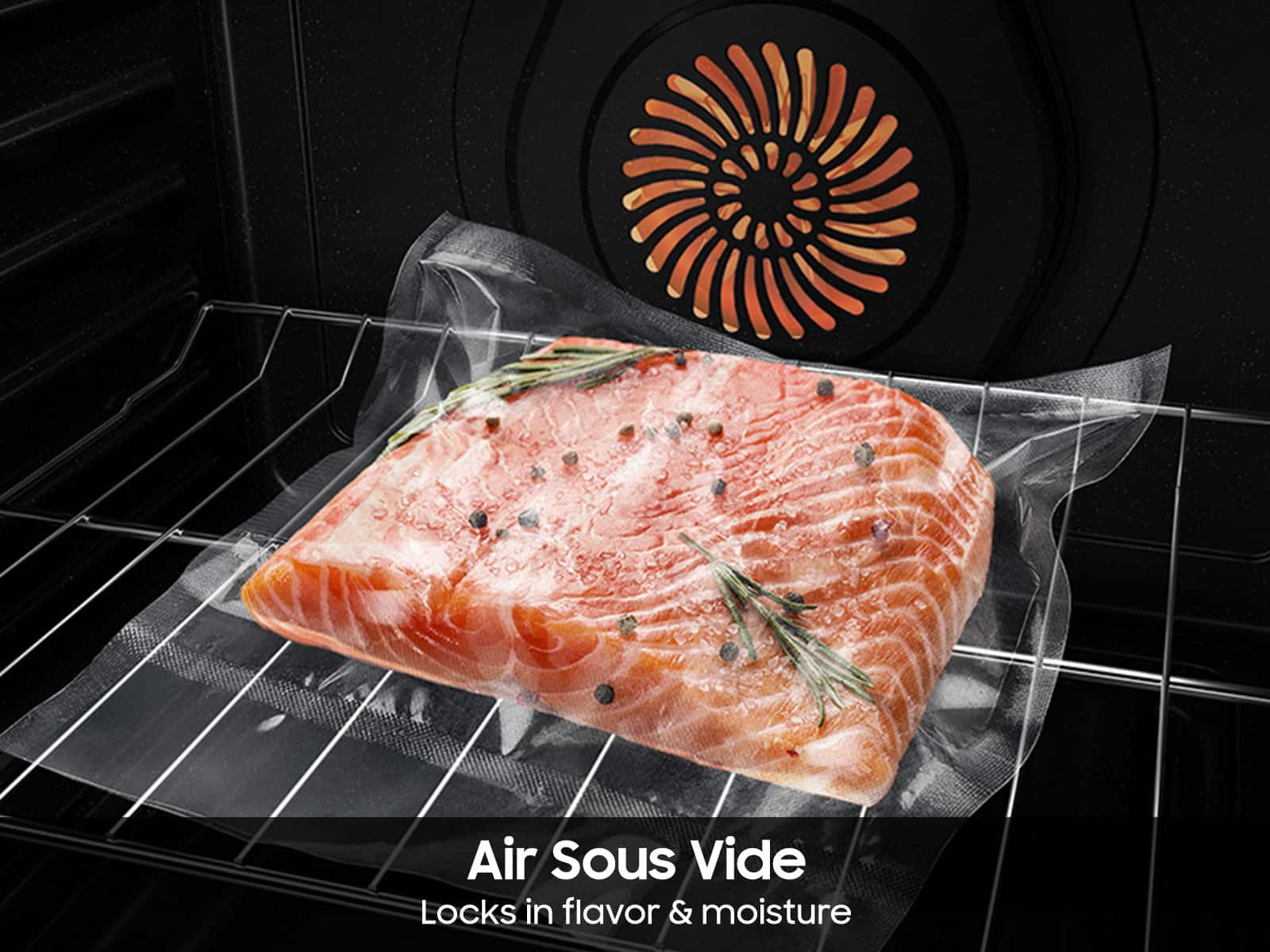 Air Sous Vide locks in flavor and moisture.