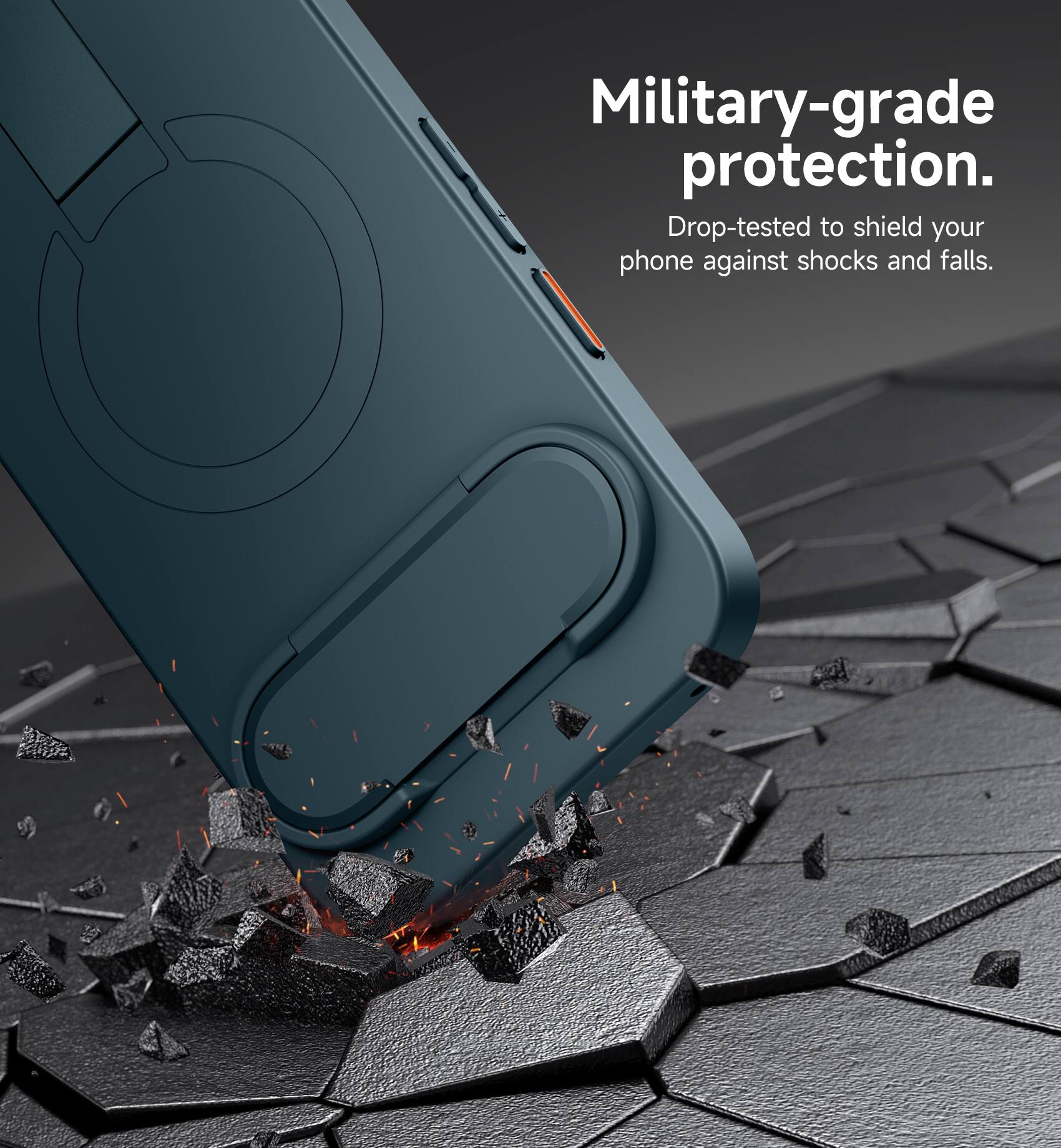 Military-grade protection. Drop-tested to shield your phone against shocks and falls.