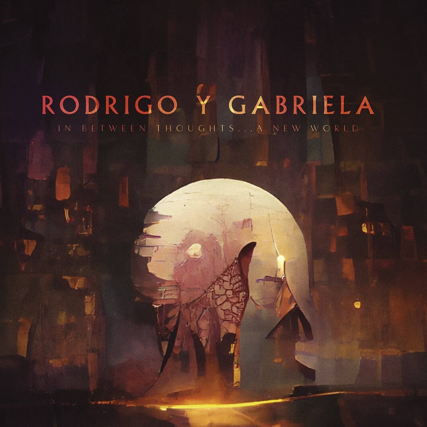 RODRIGO Y GABRIELA  
IN BETWEEN THOUGHTS... A NEW WORLD