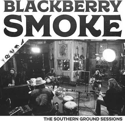 BLACKBERRY SMOKE
THE SOUTHERN GROUND SESSIONS