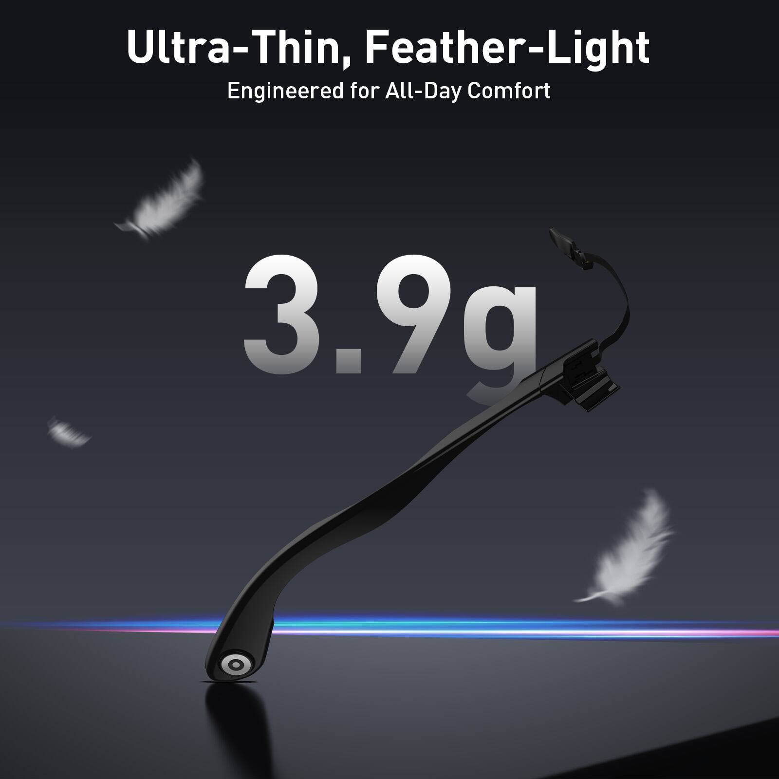 Ultra-Thin, Feather-Light  
Engineered for All-Day Comfort  
3.9g