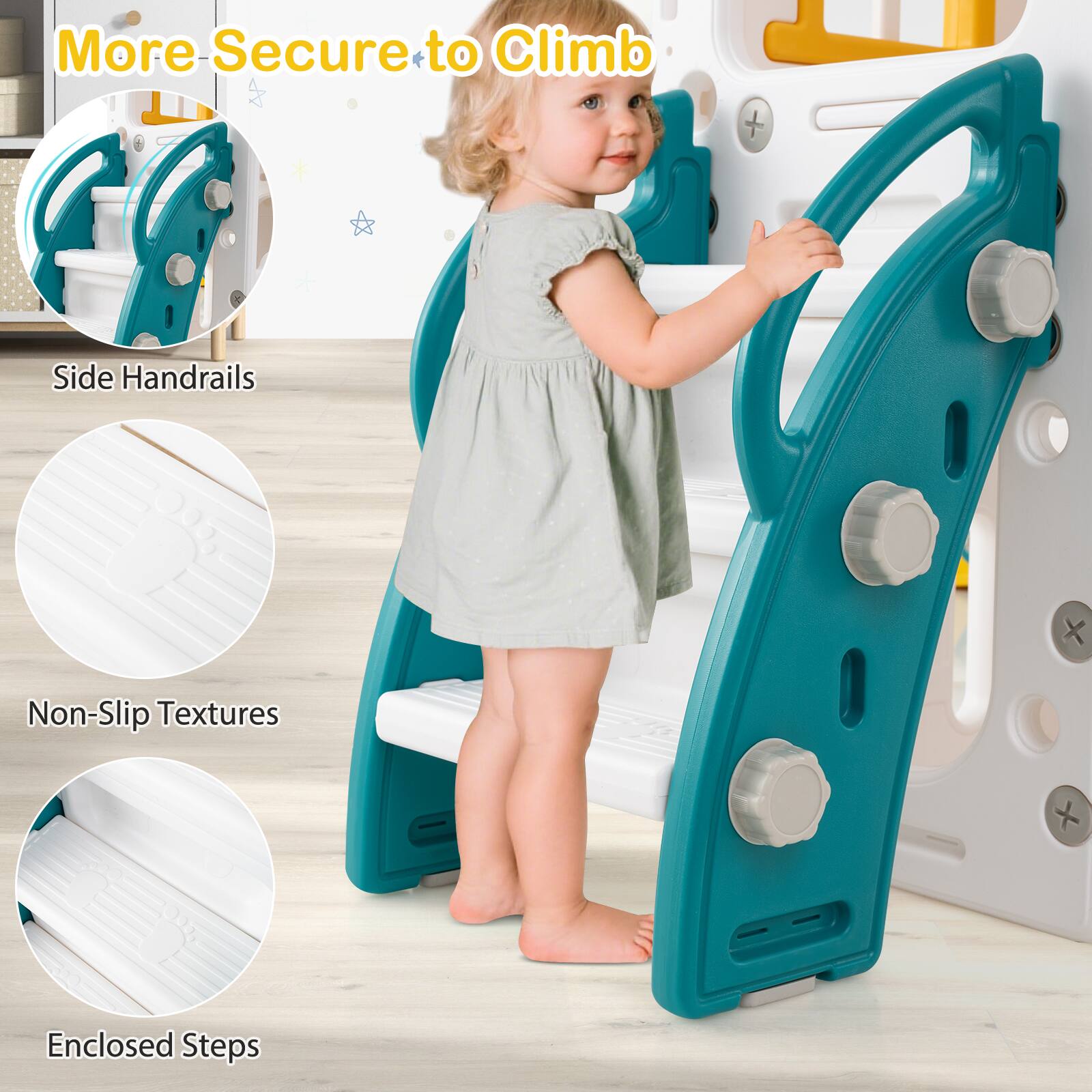 More Secure to Climb  
Side Handrails  
Non-Slip Textures  
Enclosed Steps