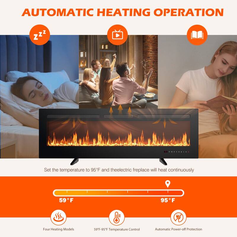 AUTOMATIC HEATING OPERATION

Set the temperature to 95°F and the electric fireplace will heat continuously

Four Heating Models  
59°F-95°F Temperature Control  
Automatic Power-off Protection