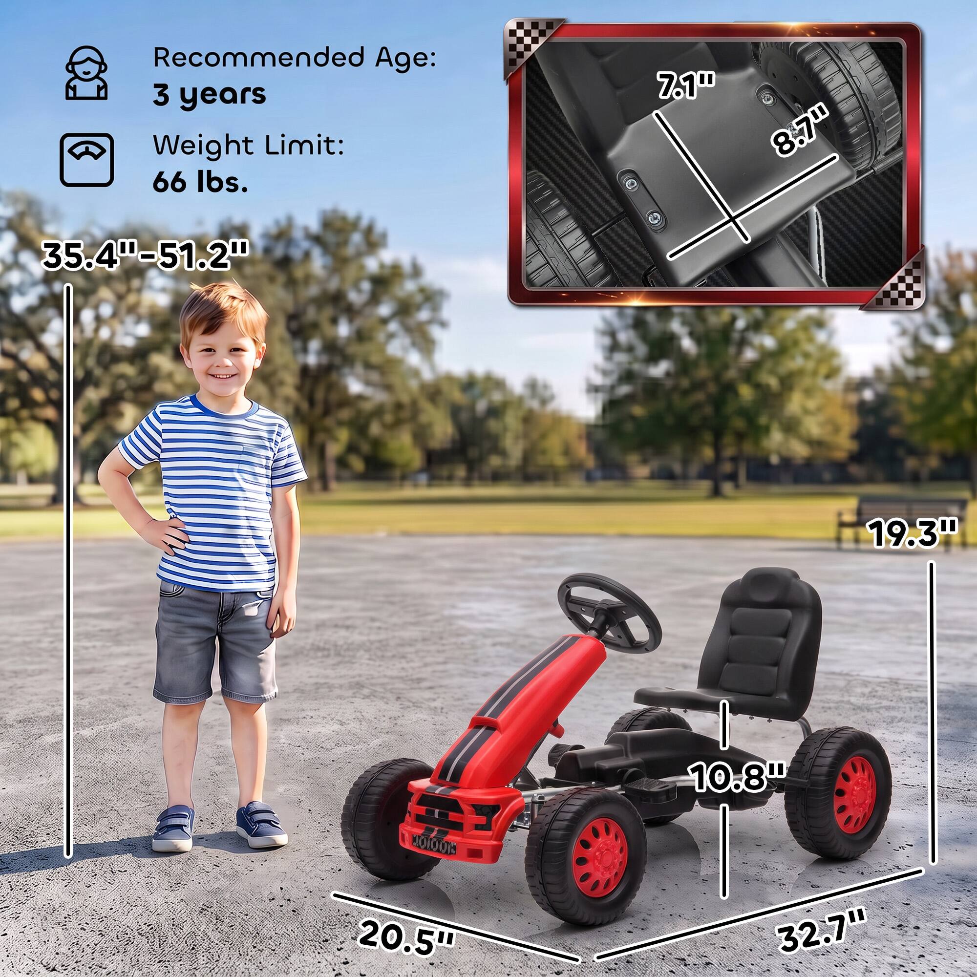 Recommended Age: 3 years  
Weight Limit: 66 lbs.  

7.1"  
8.7"  
35.4"-51.2"  
19.3"  
10.8"  
20.5"  
32.7"