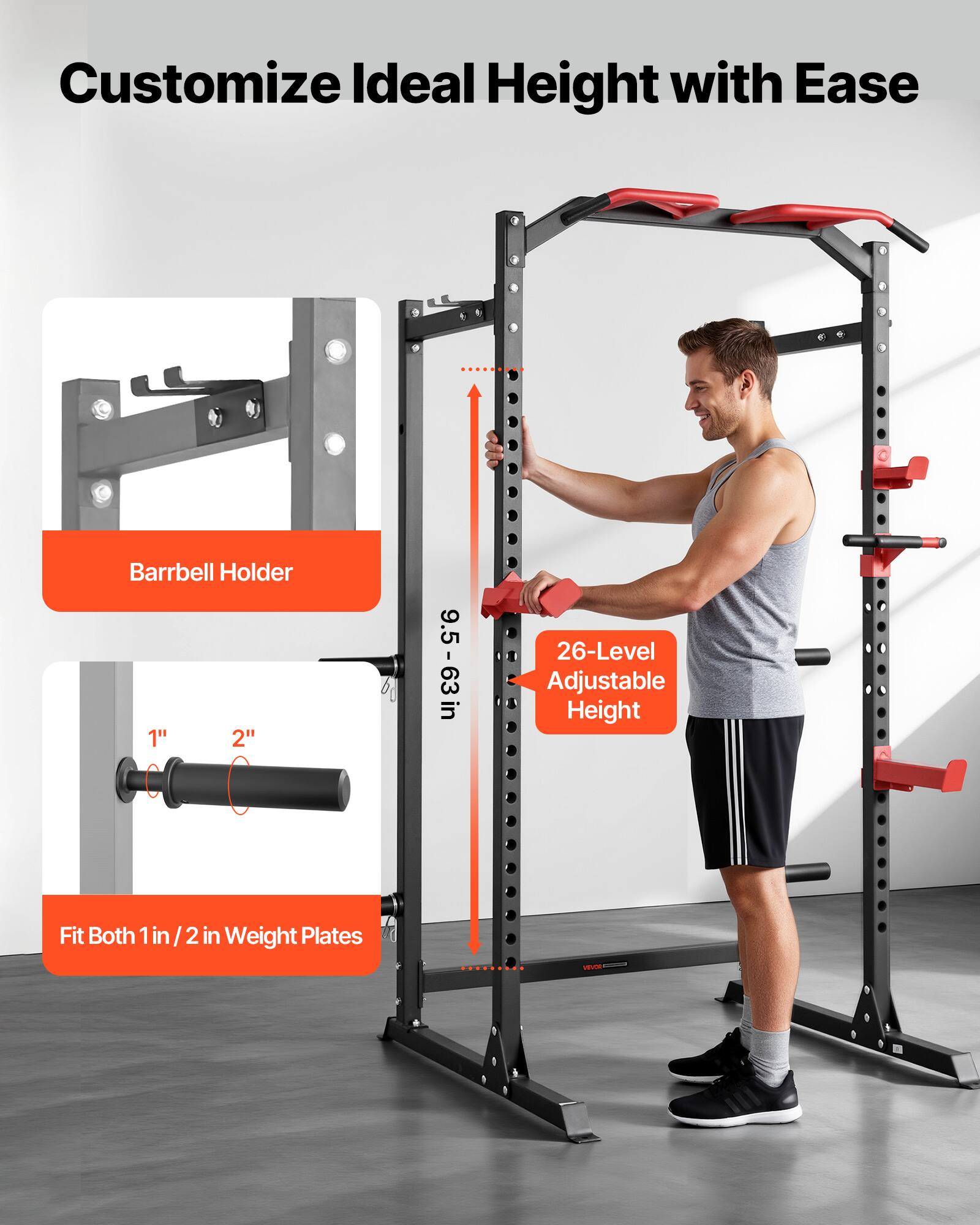 Customize Ideal Height with Ease

Barrbell Holder

1" 2"

9.5-63 in

26-Level Adjustable Height

Fit Both 1in/2 in Weight Plates
