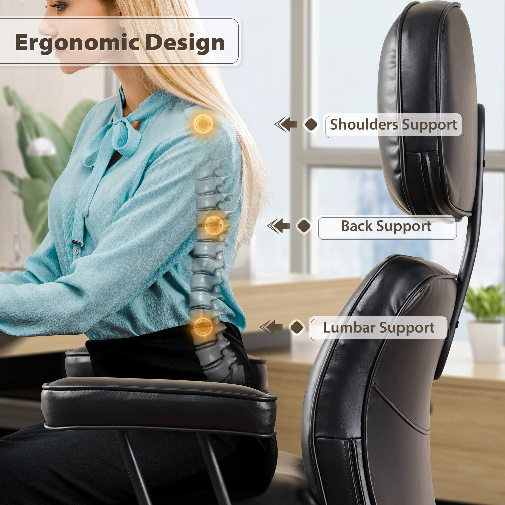 Ergonomic Design

Shoulders Support

Back Support

Lumbar Support