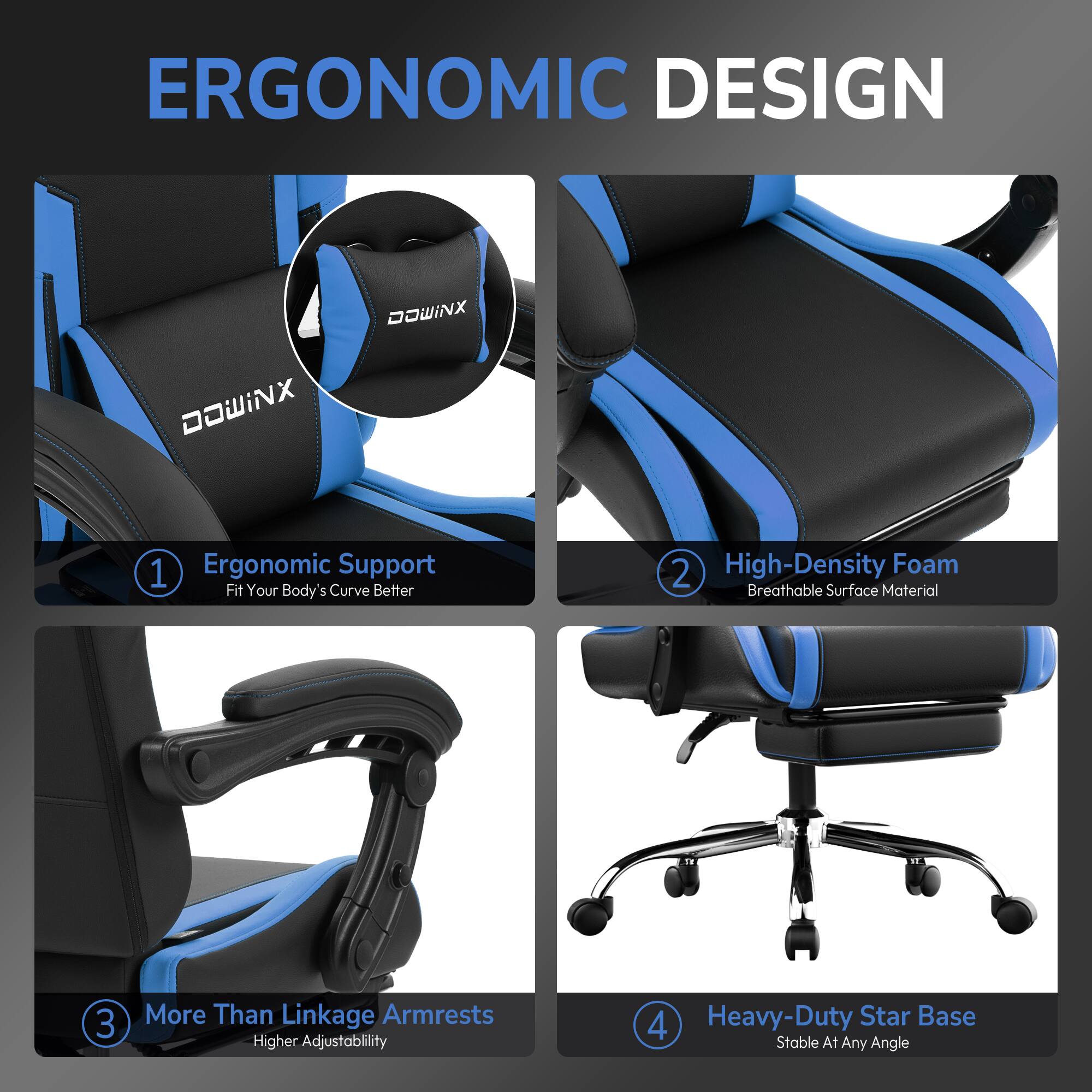 ERGONOMIC DESIGN

1. Ergonomic Support
   - Fit Your Body's Curve Better

2. High-Density Foam
   - Breathable Surface Material

3. More Than Linkage Armrests
   - Higher Adjustability

4. Heavy-Duty Star Base
   - Stable At Any Angle