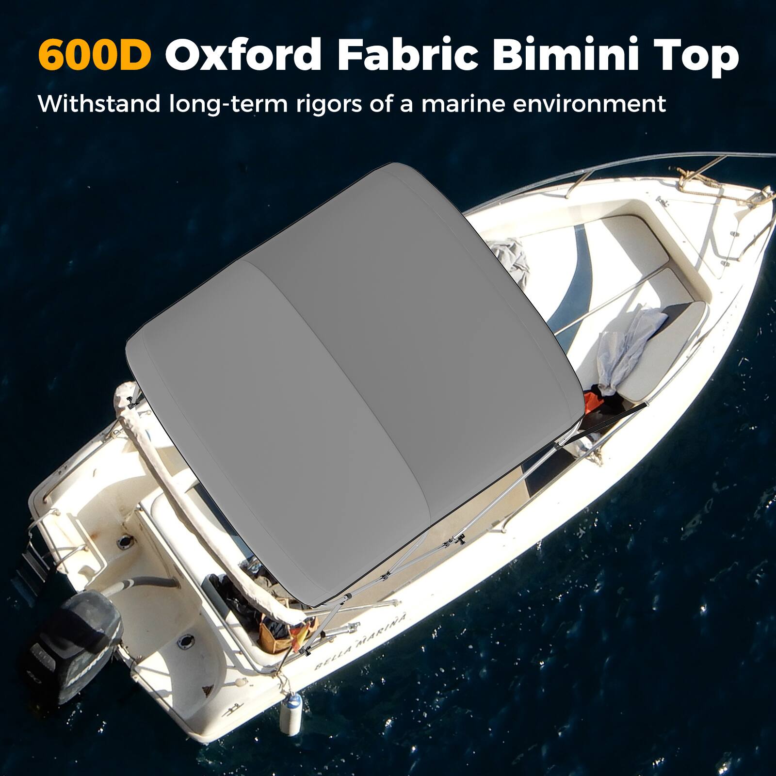 600D Oxford Fabric Bimini Top  
Withstand long-term rigors of a marine environment
