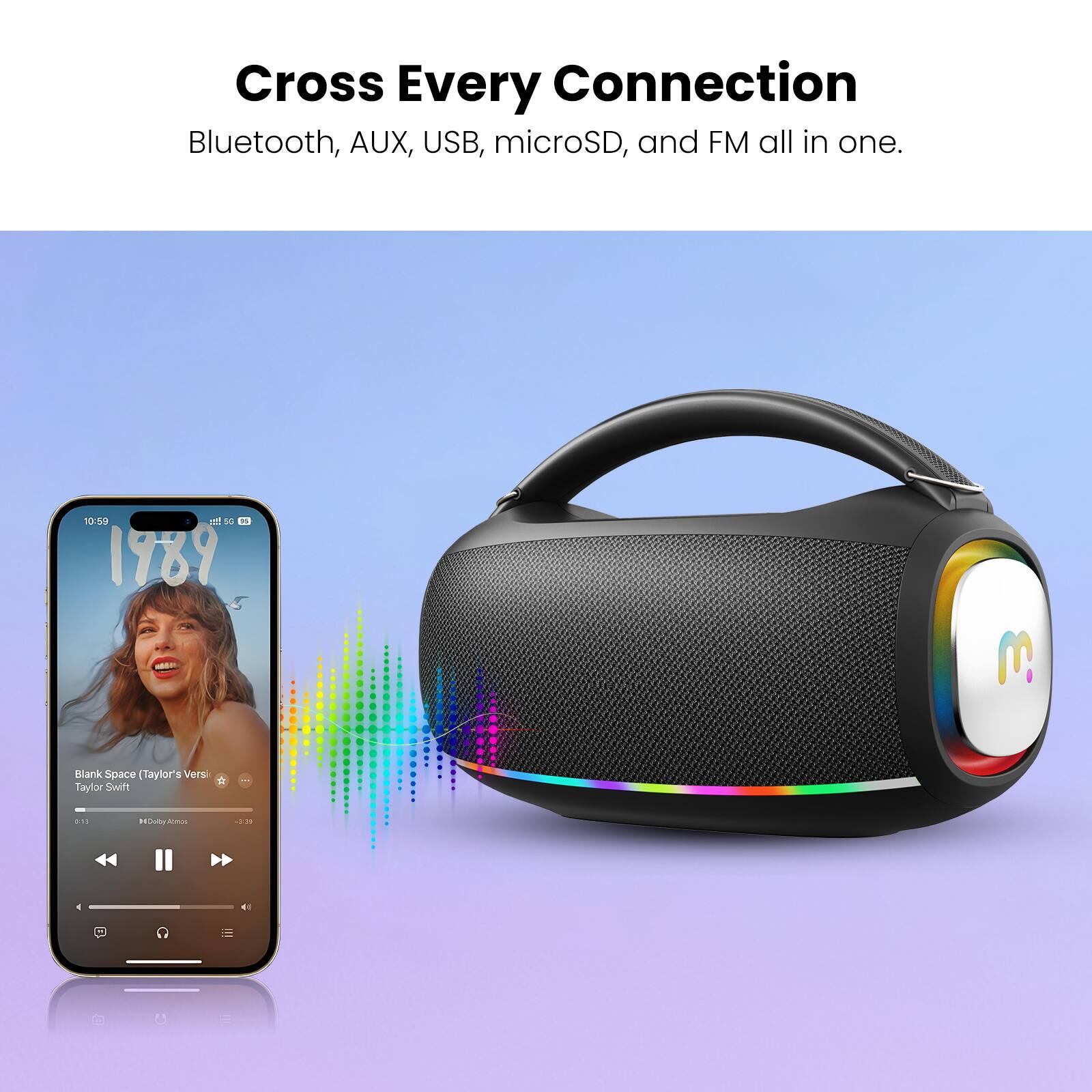 Cross Every Connection  
Bluetooth, AUX, USB, microSD, and FM all in one.  

10:50  
Blank Space (Taylor's Version)  
Taylor Swift  
#Dolby Atmos  
0:15 / 3:29
