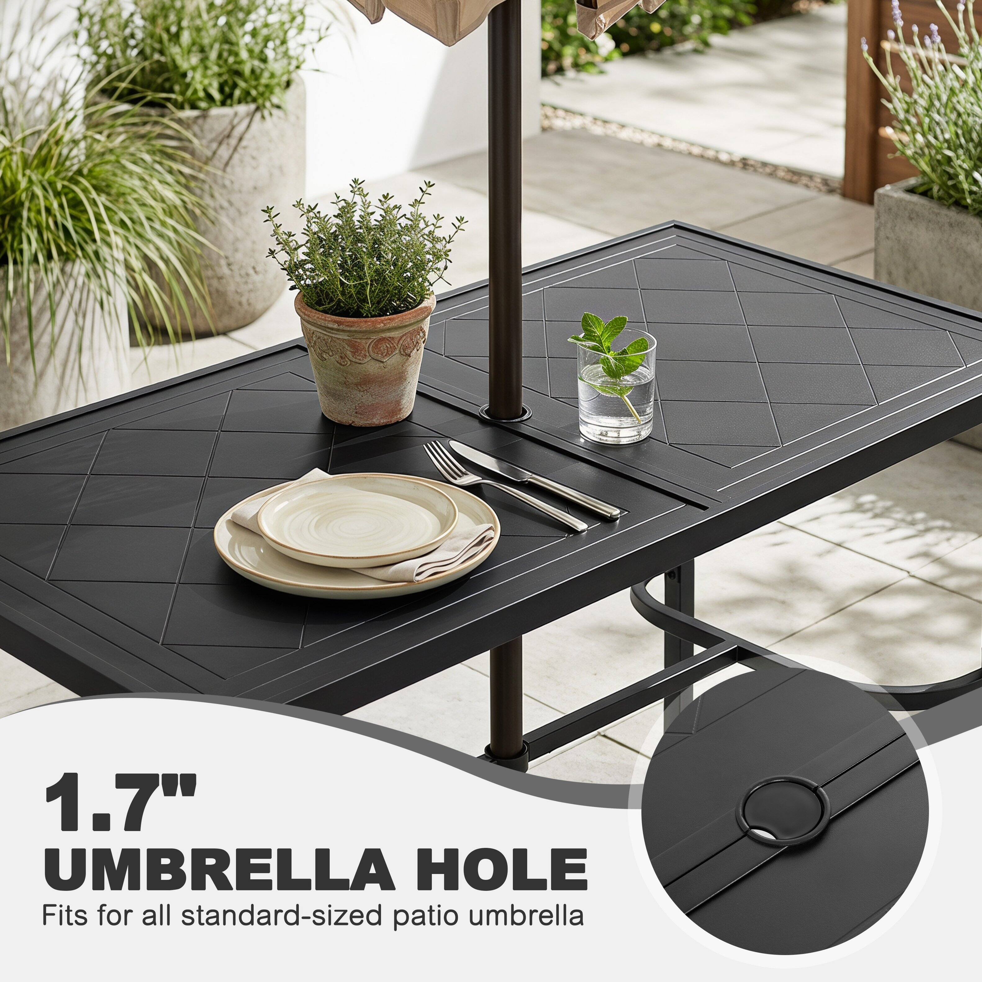 1.7" UMBRELLA HOLE  
Fits for all standard-sized patio umbrella